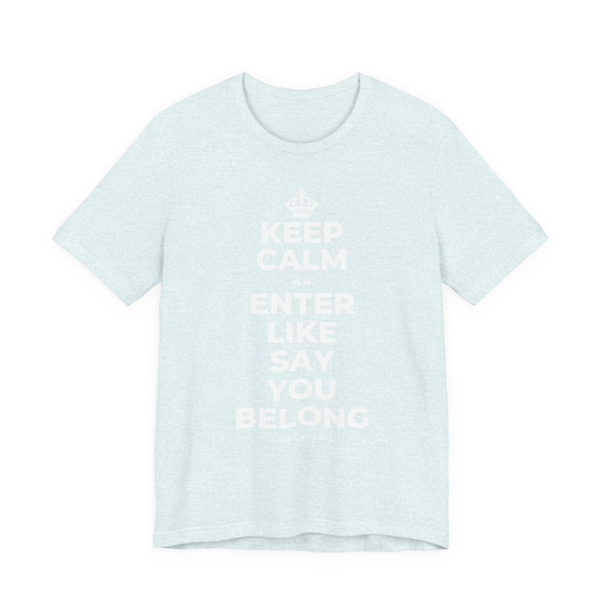 KEEP CALM AN ENTER LIKE SAY YOU BELONG T-Shirt (Soft Cream–Heather Mauve)