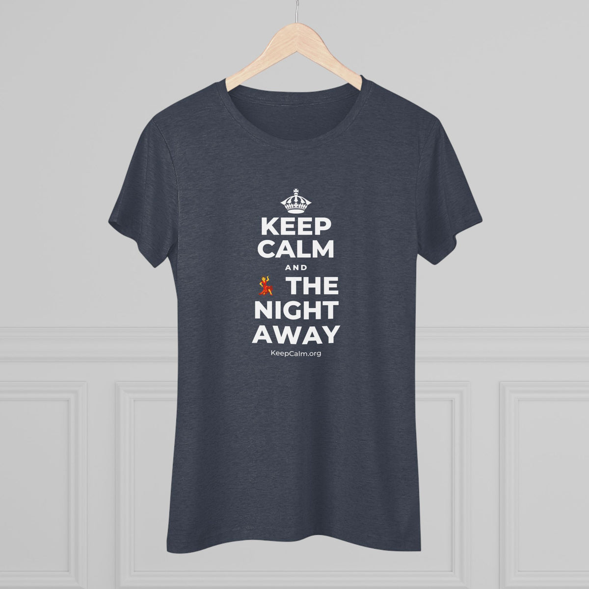 KEEP CALM AND 💃 THE NIGHT AWAY Women's Tri-Blend Tee