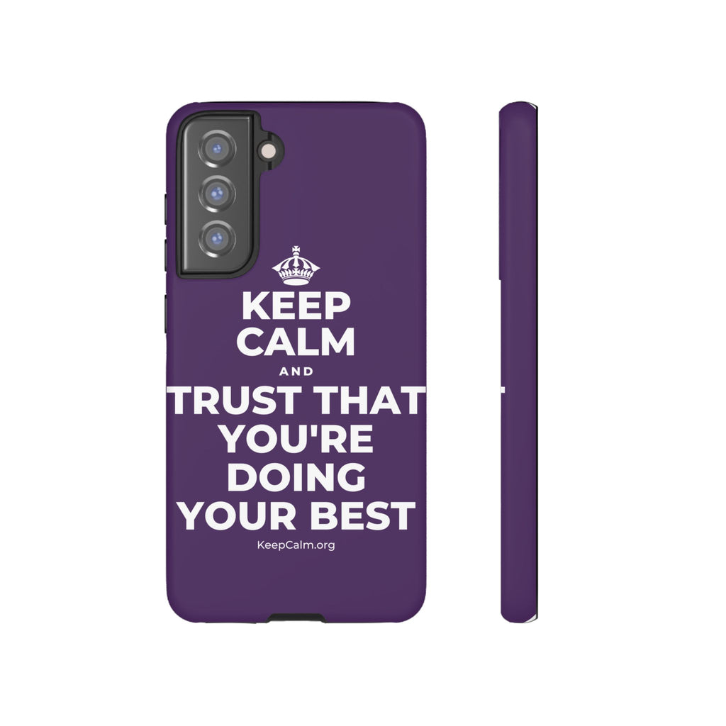 KEEP CALM AND TRUST THAT YOU'RE DOING YOUR BEST Phone Case