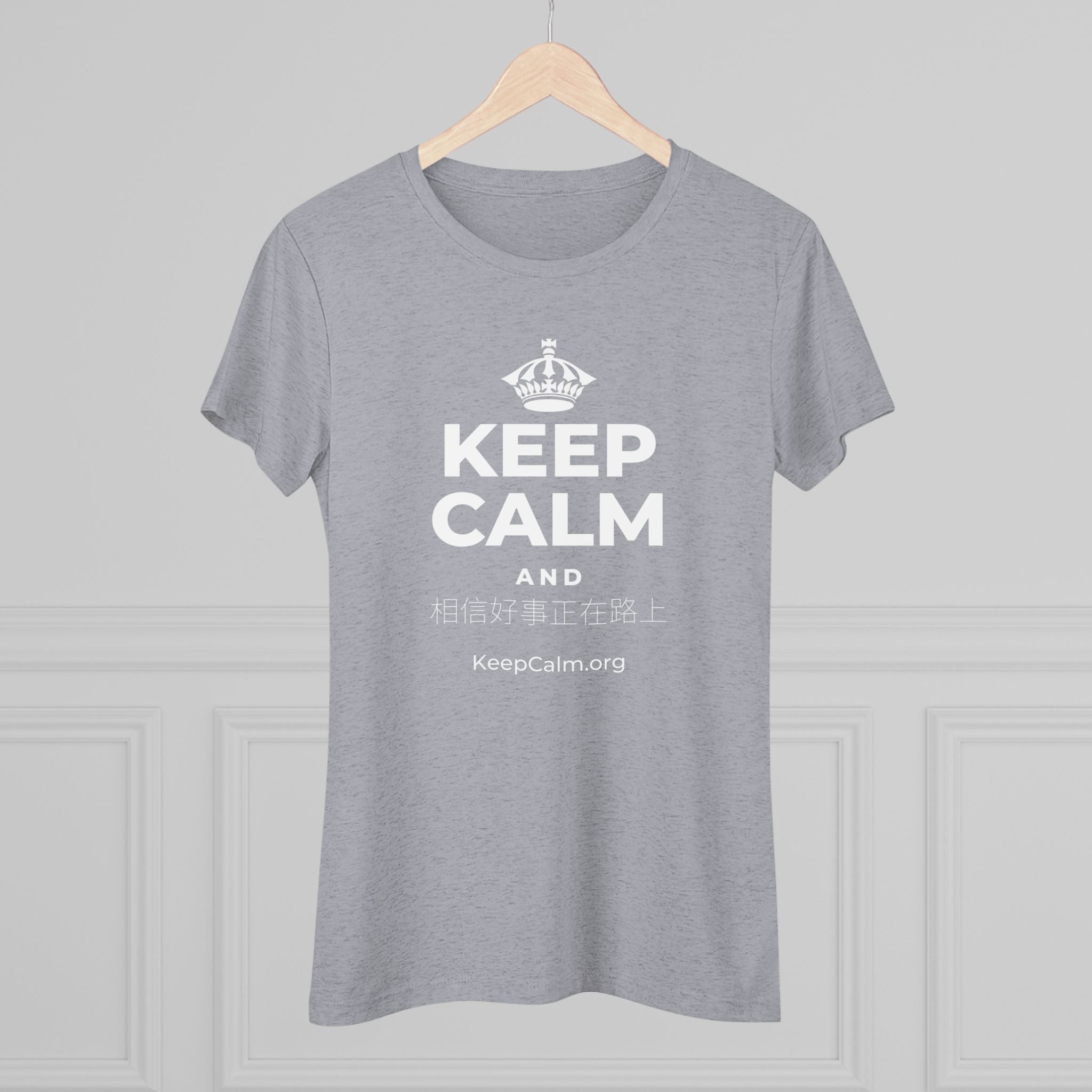 KEEP CALM AND 相信好事正在路上 Women's Tri-Blend Tee