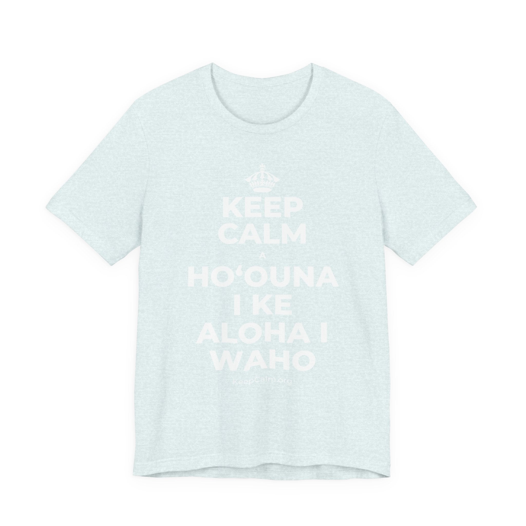 KEEP CALM A HOʻOUNA I KE ALOHA I WAHO T-Shirt (Soft Cream–Heather Mauve)