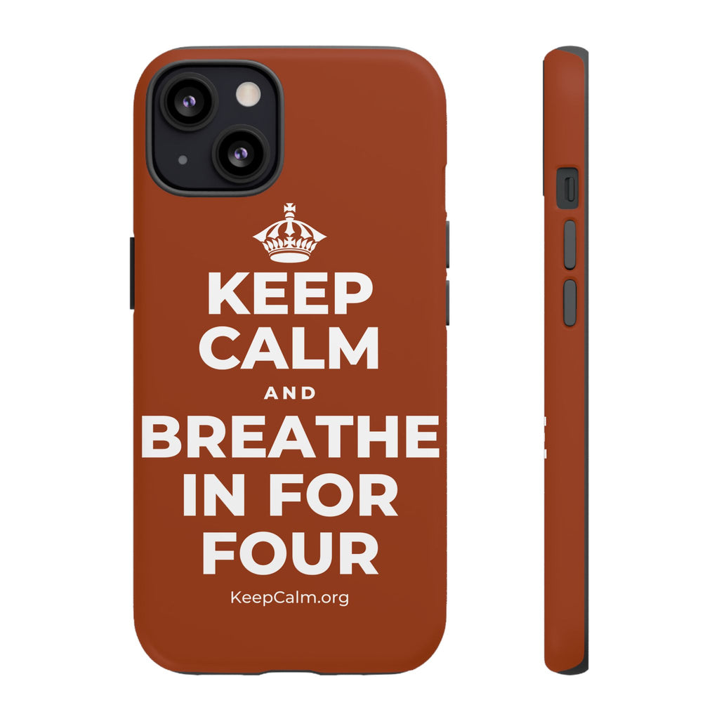 KEEP CALM AND BREATHE IN FOR FOUR Phone Case