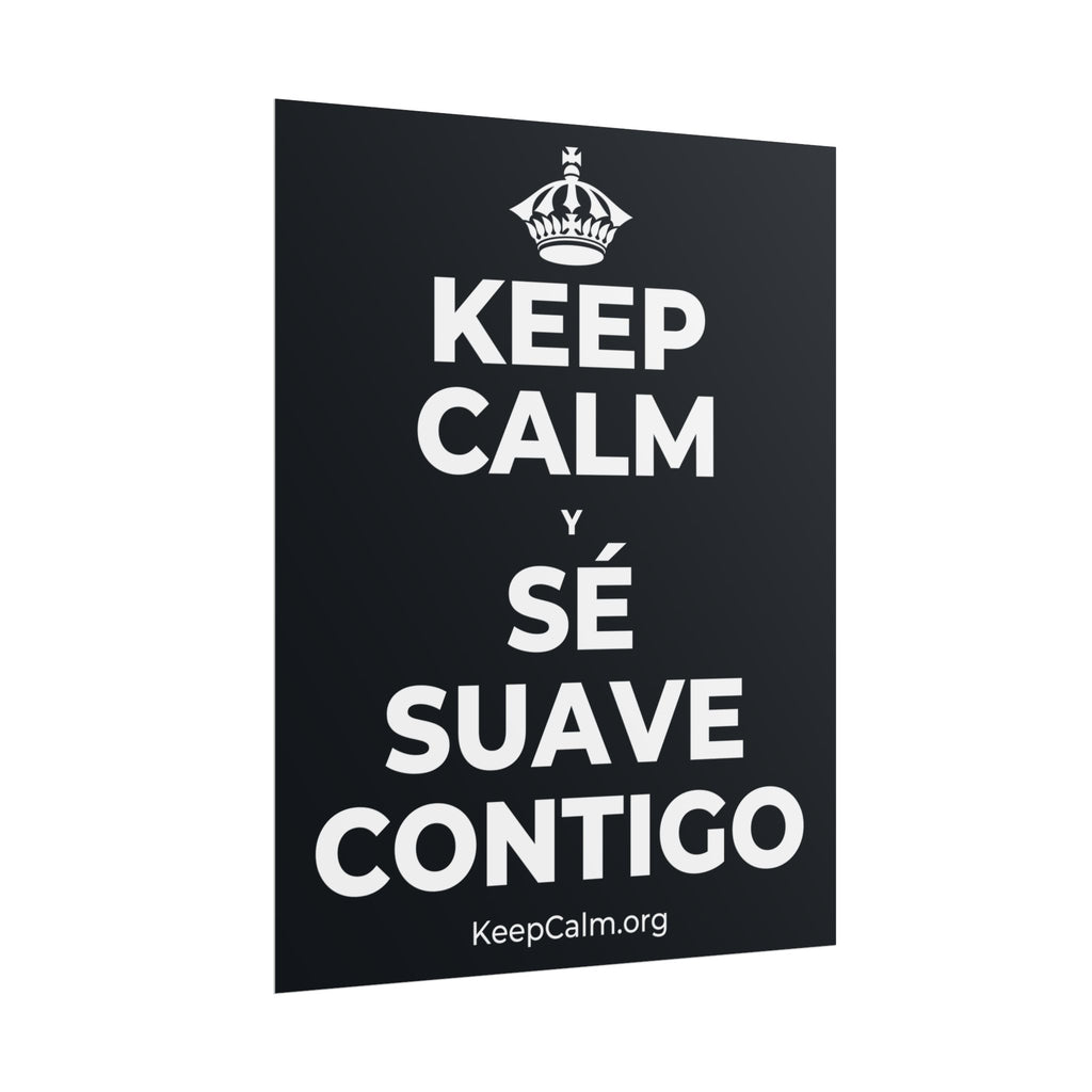 KEEP CALM Y SÉ SUAVE CONTIGO Poster (Dark)