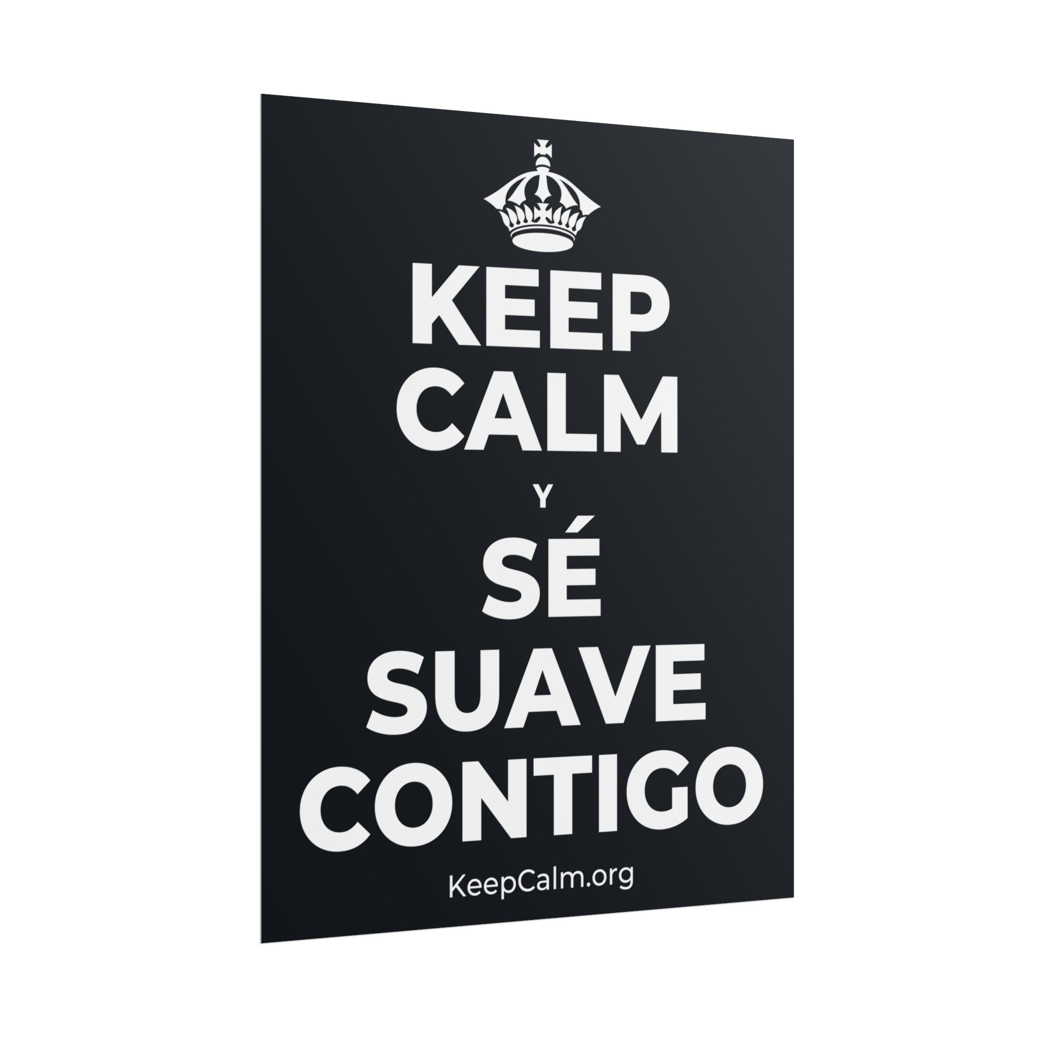 KEEP CALM Y SÉ SUAVE CONTIGO Poster (Dark)