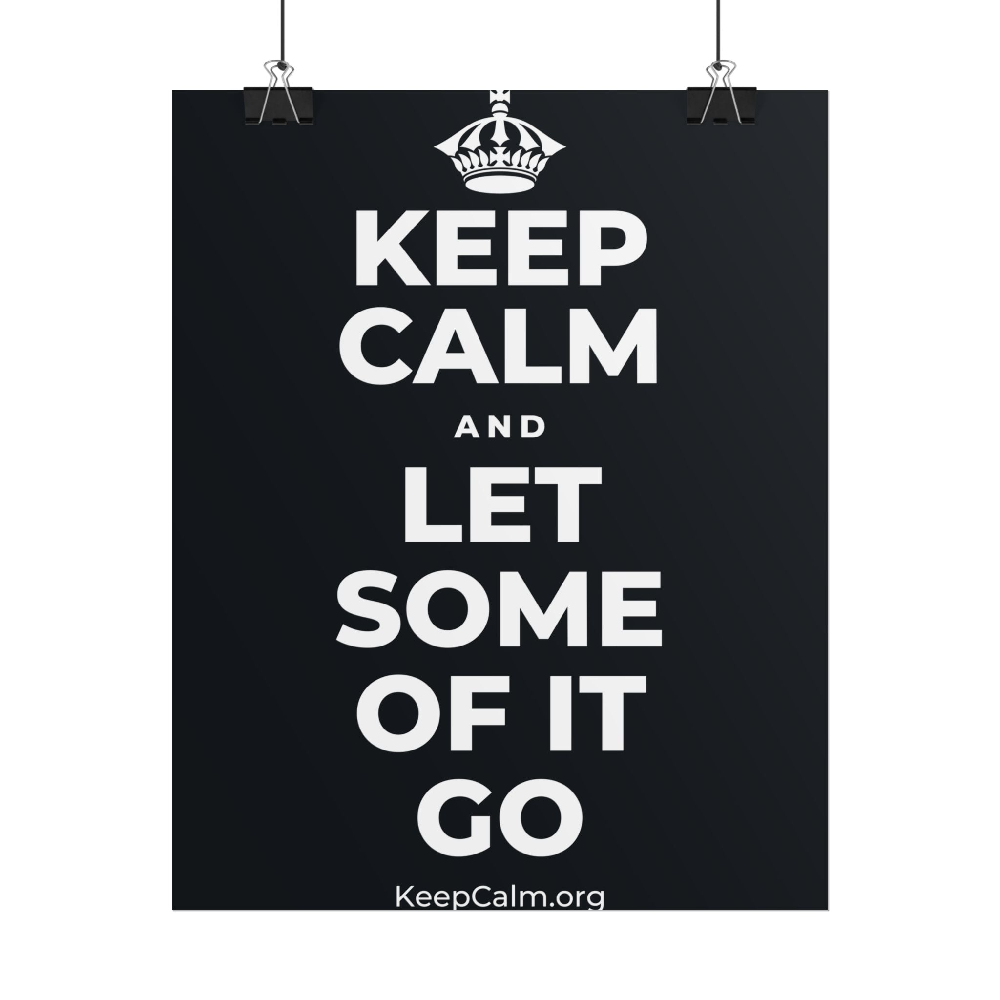 KEEP CALM AND LET SOME OF IT GO Poster (Dark)