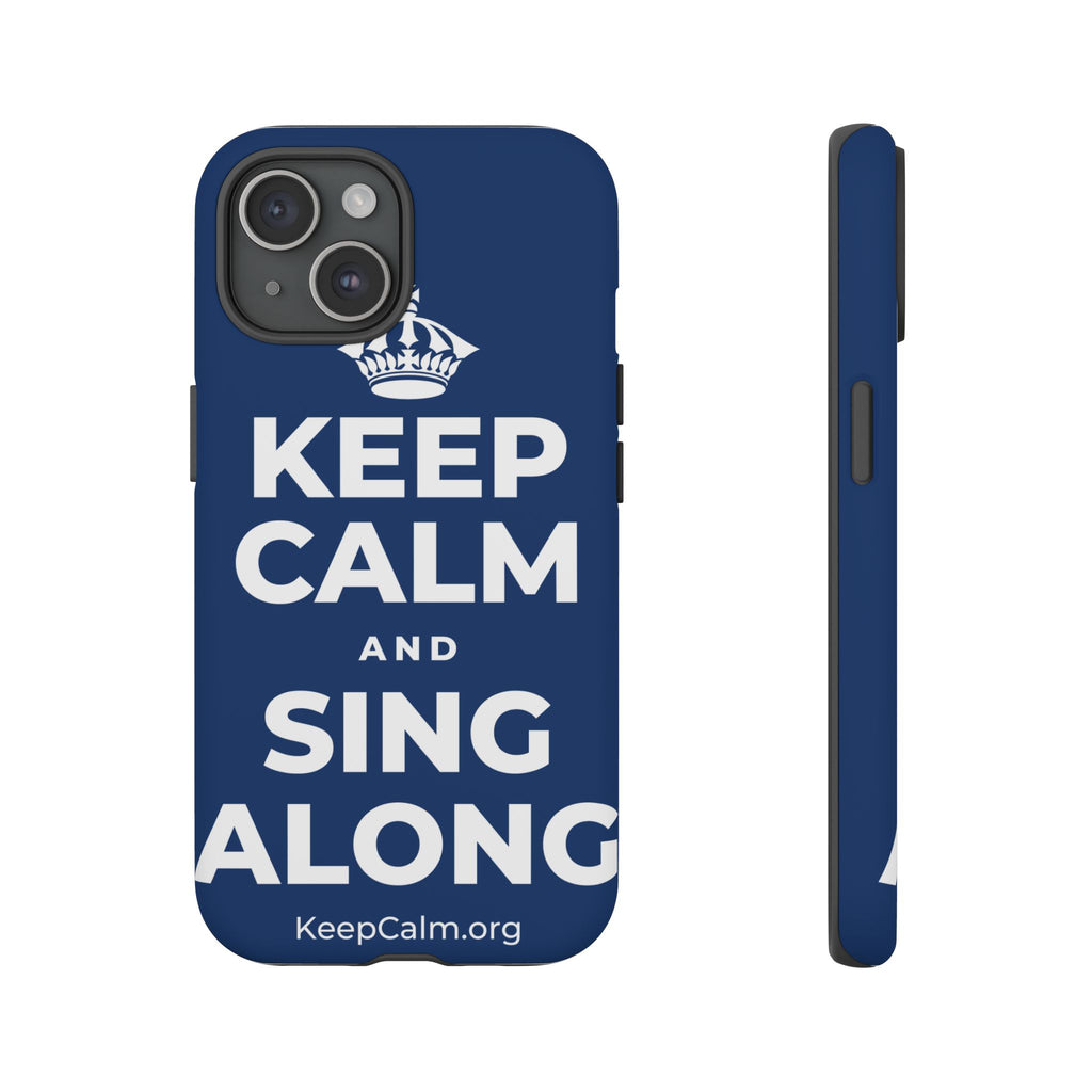 KEEP CALM AND SING ALONG Phone Case
