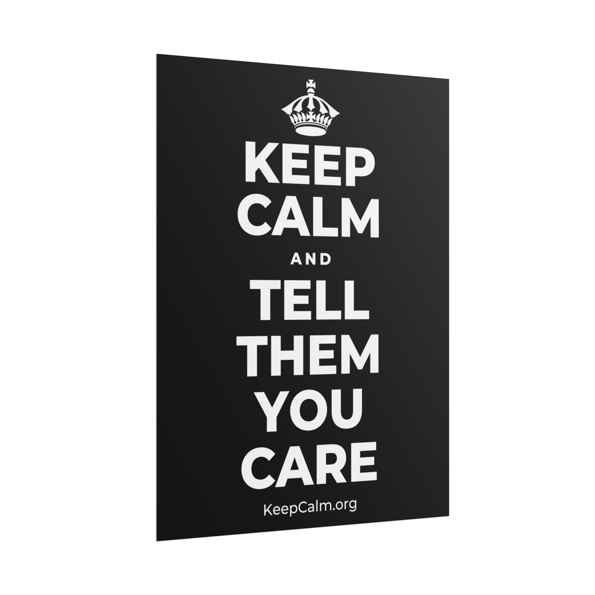 KEEP CALM AND TELL THEM YOU CARE Poster