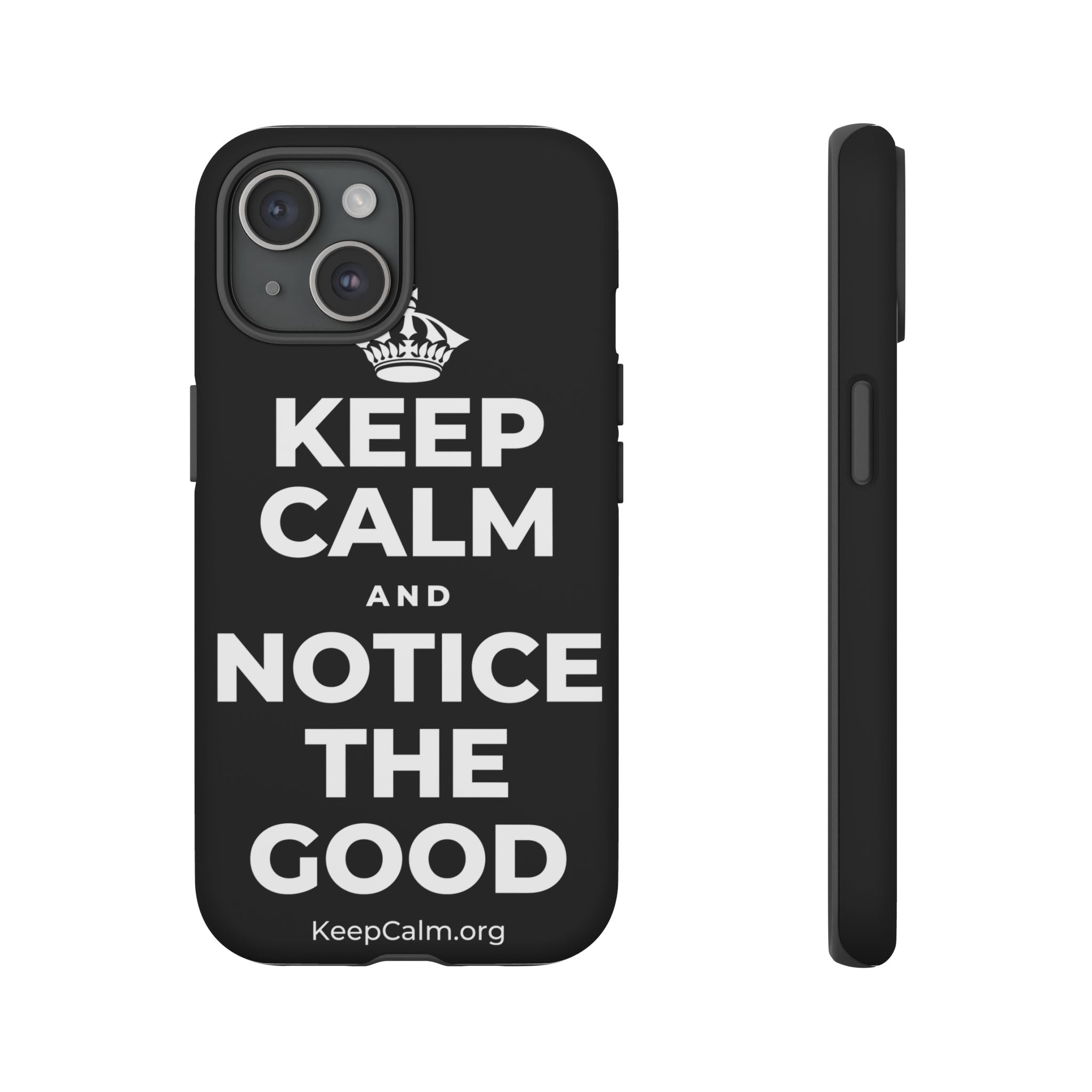 KEEP CALM AND NOTICE THE GOOD Phone Case