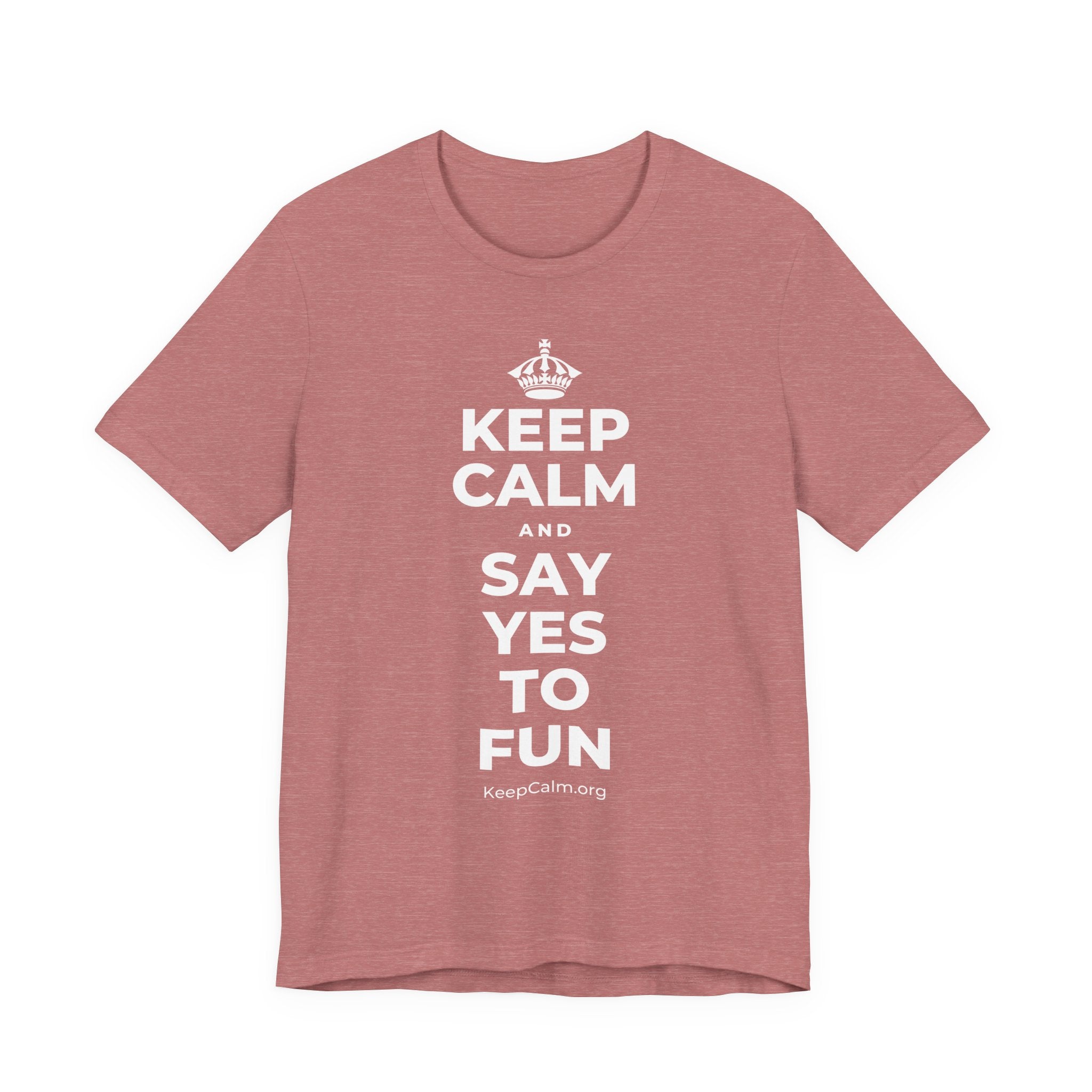 KEEP CALM AND SAY YES TO FUN T-Shirt (Soft Cream–Heather Mauve)
