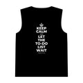 KEEP CALM AND LET THE TO-DO LIST WAIT Tank Top