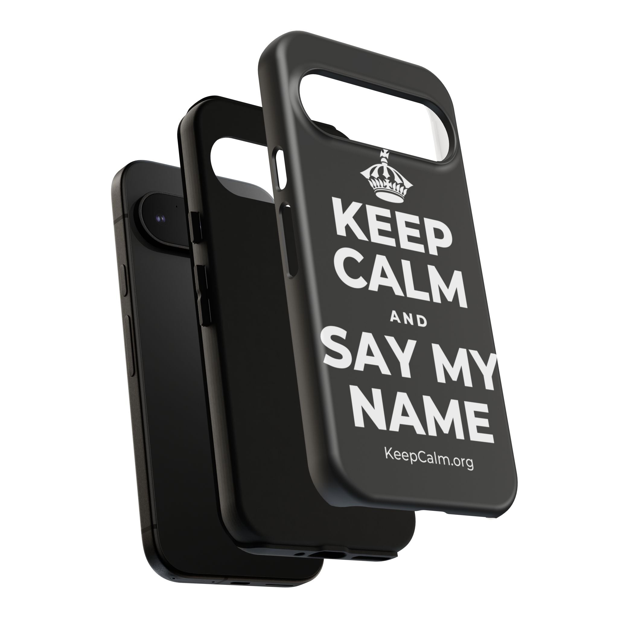 KEEP CALM AND SAY MY NAME Phone Case