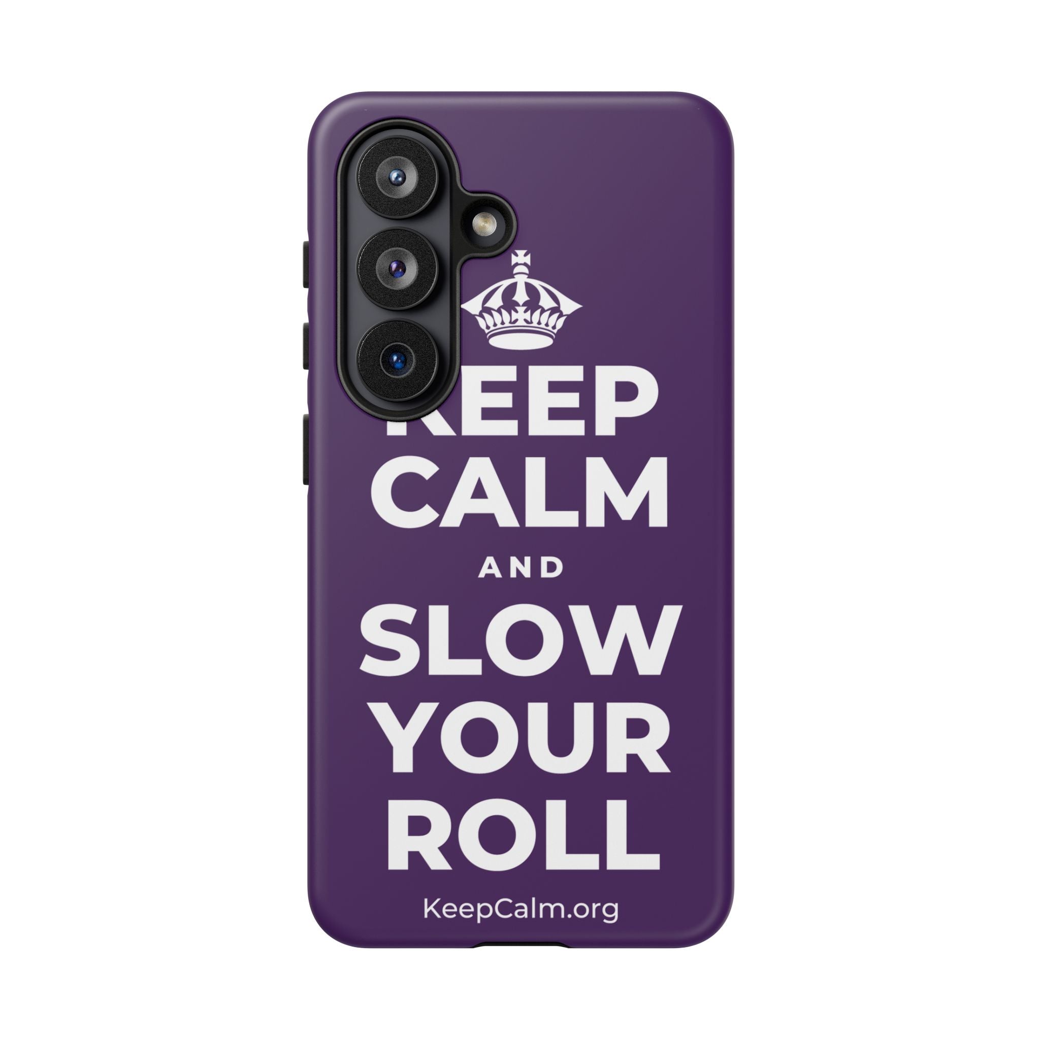 KEEP CALM AND SLOW YOUR ROLL Phone Case