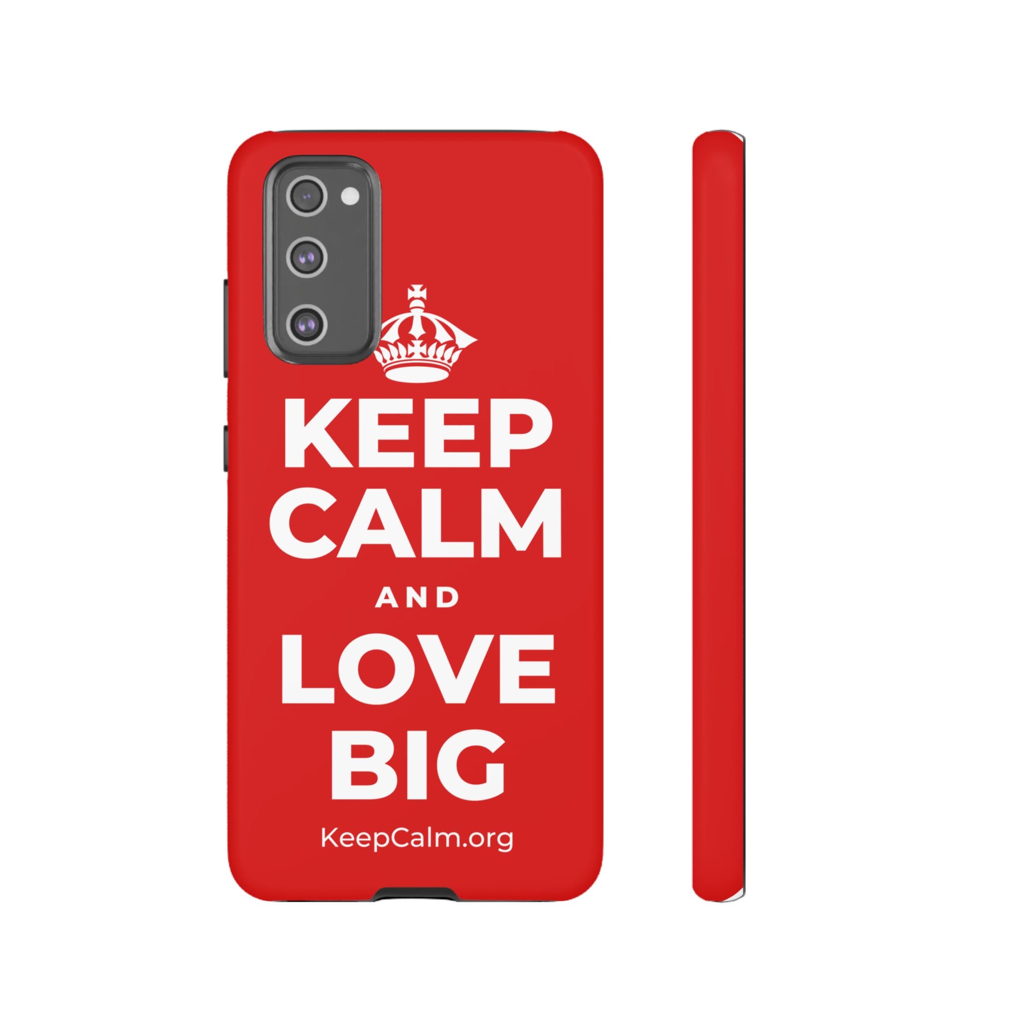 KEEP CALM AND LOVE BIG Phone Case