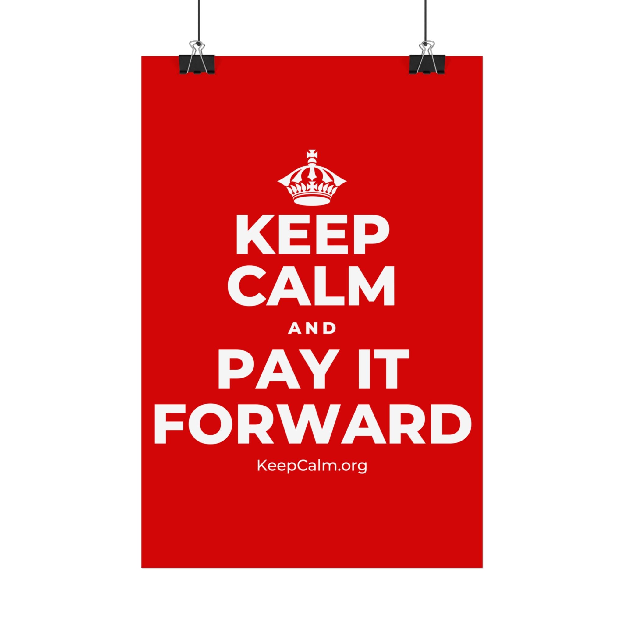 KEEP CALM AND PAY IT FORWARD Satin Poster