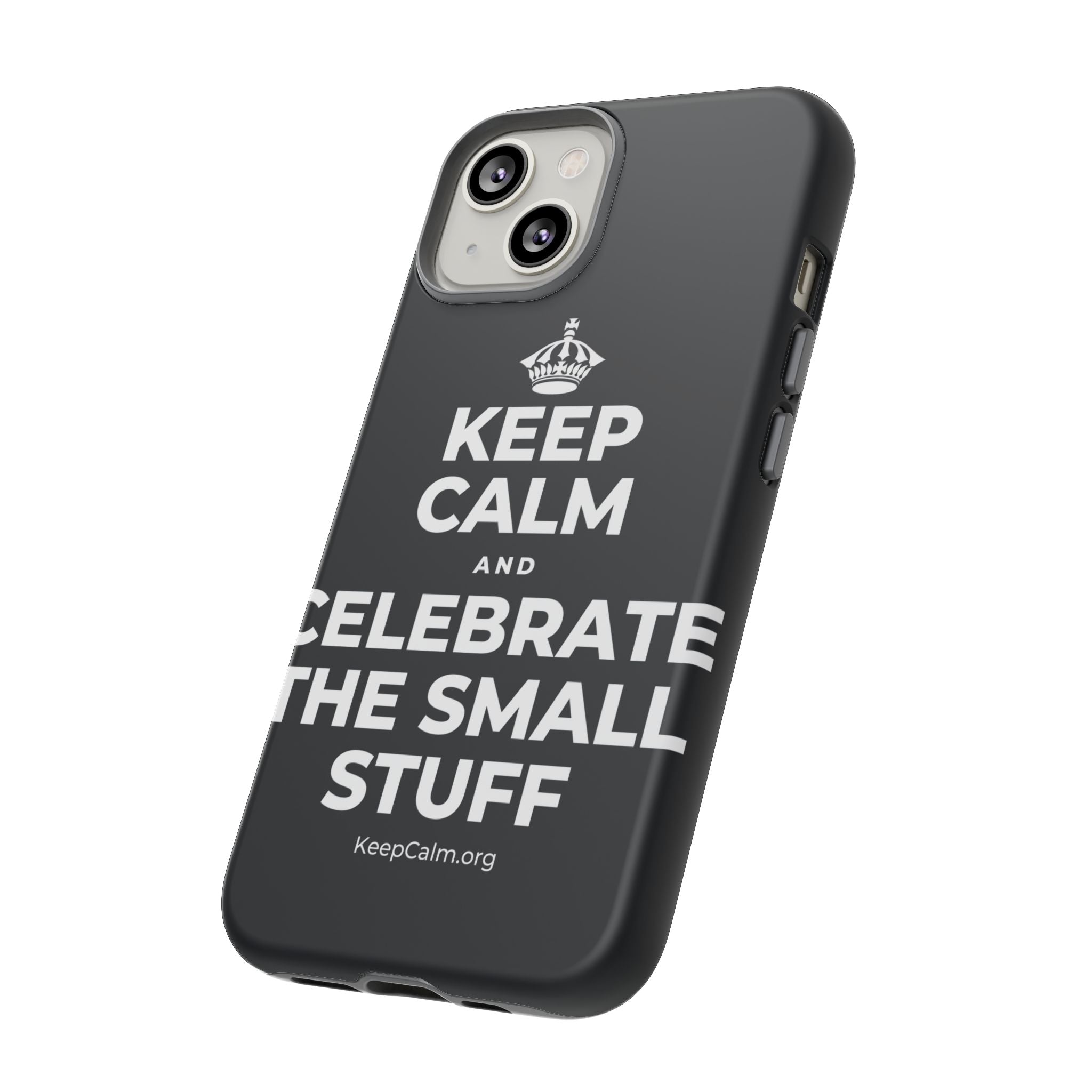 KEEP CALM AND CELEBRATE THE SMALL STUFF Phone Case (Dark)