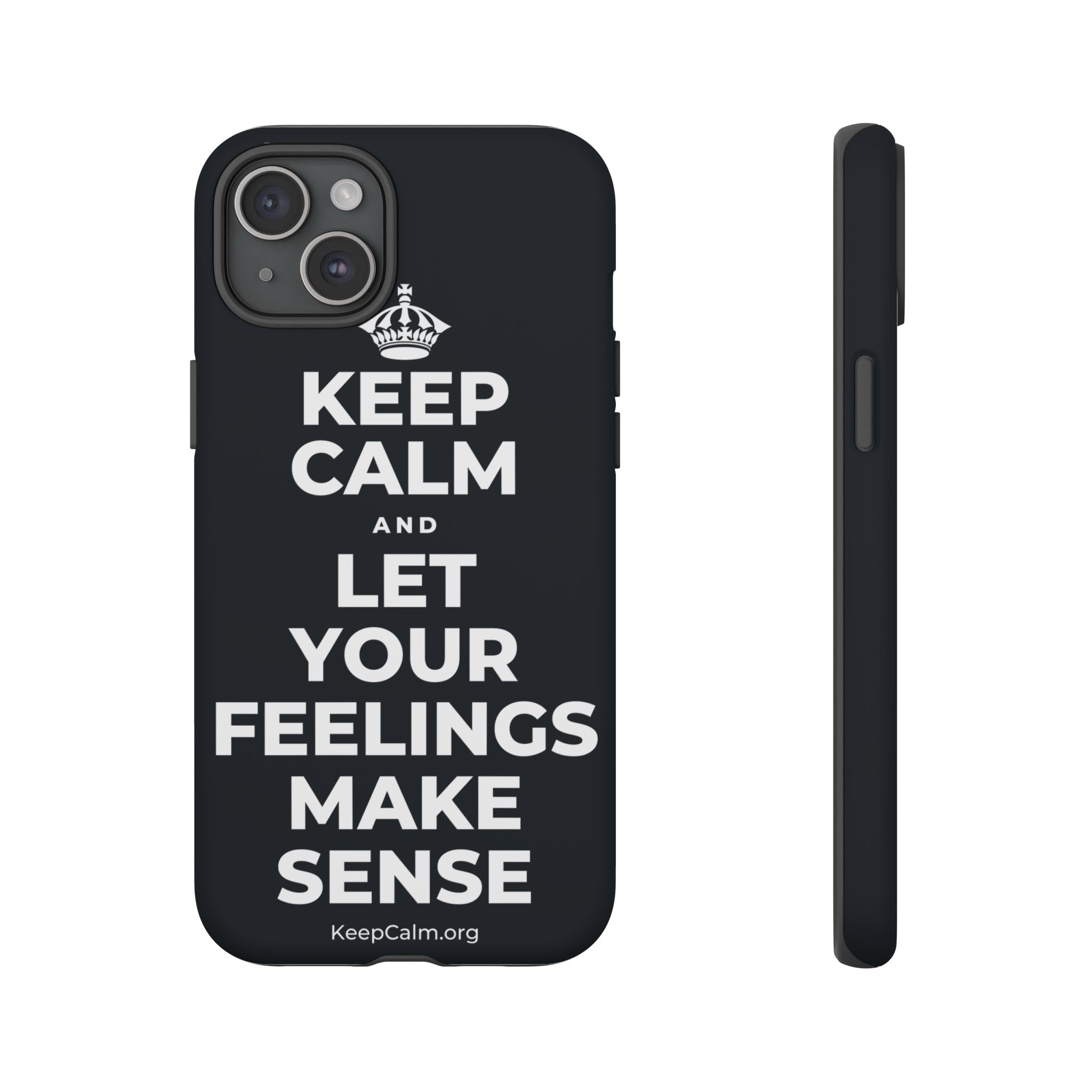 KEEP CALM AND LET YOUR FEELINGS MAKE SENSE Phone Case (Dark)