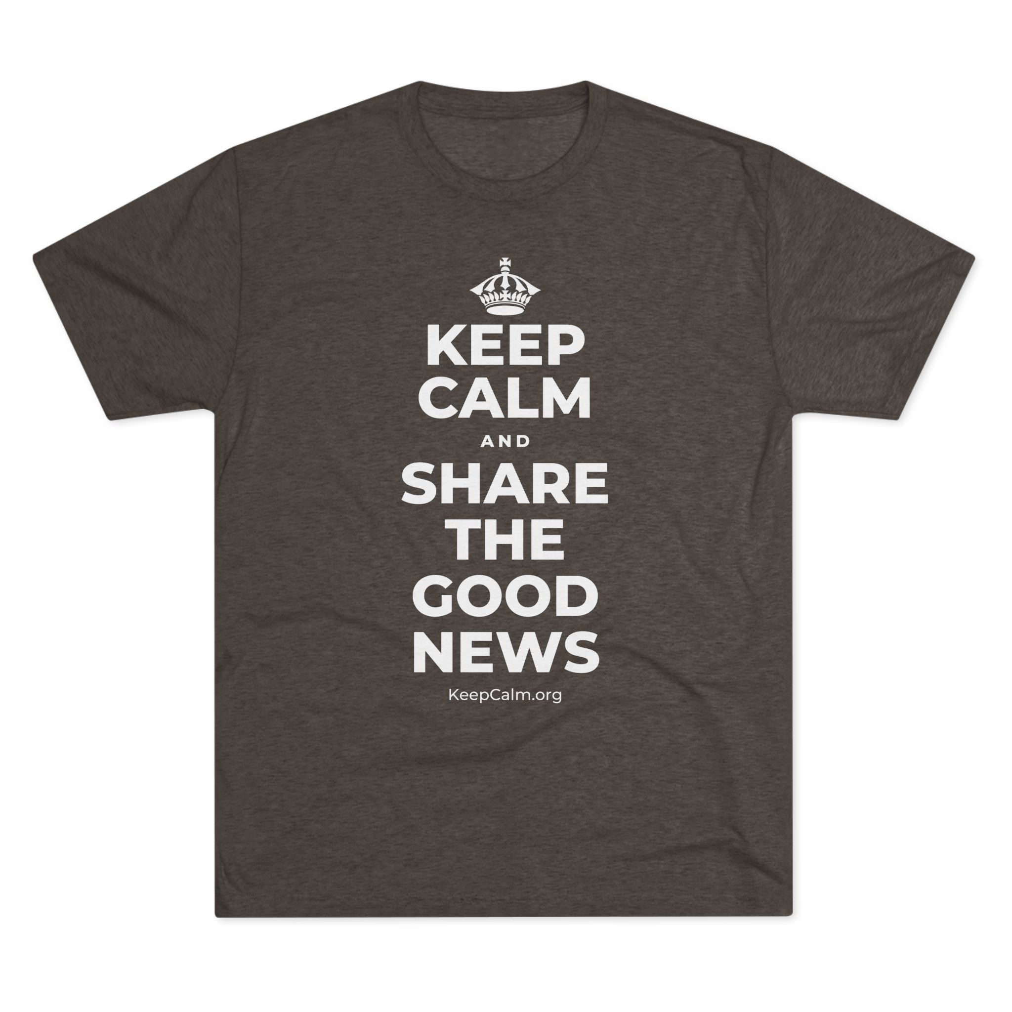 KEEP CALM AND SHARE THE GOOD NEWS Tri-Blend Tee