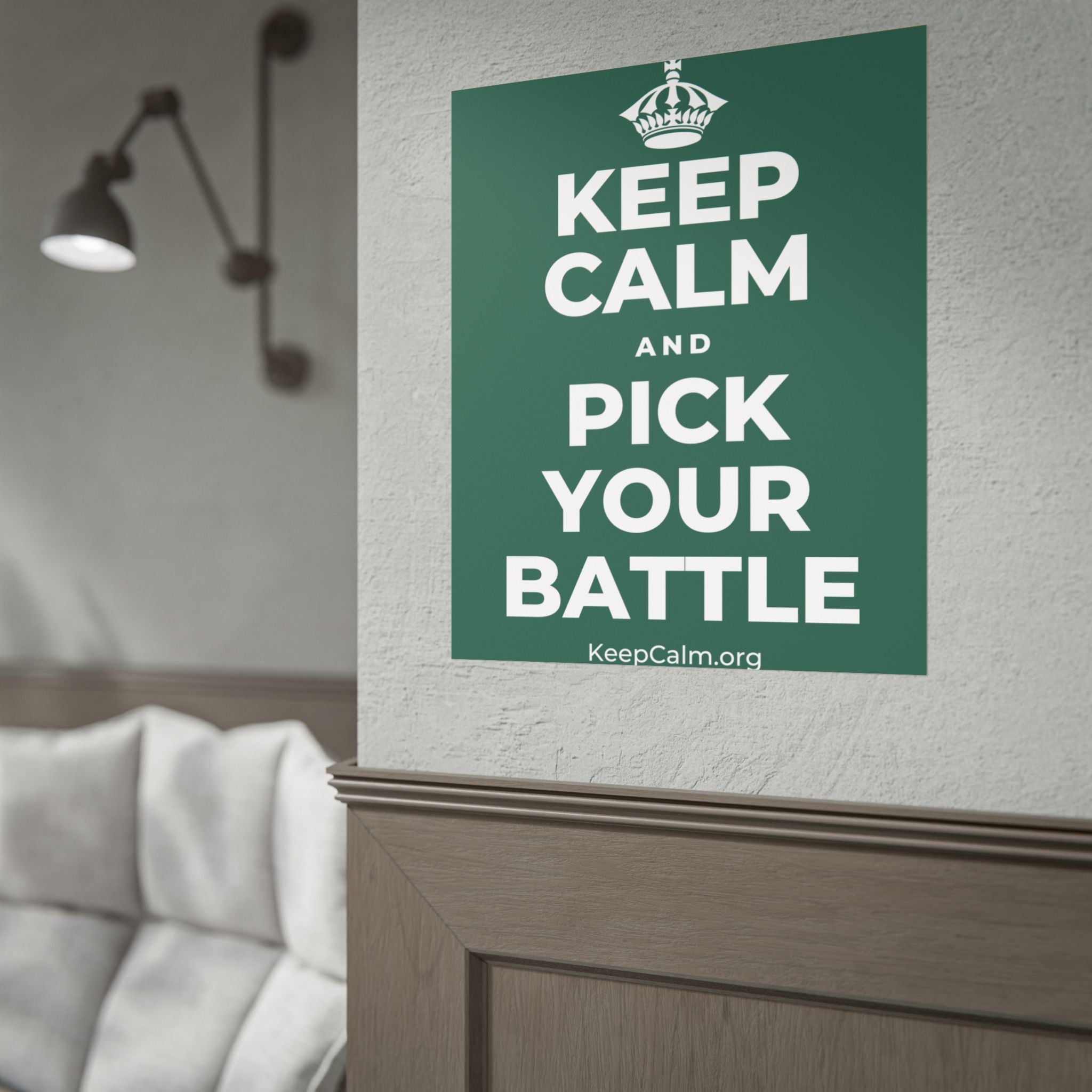 KEEP CALM AND PICK YOUR BATTLE Poster