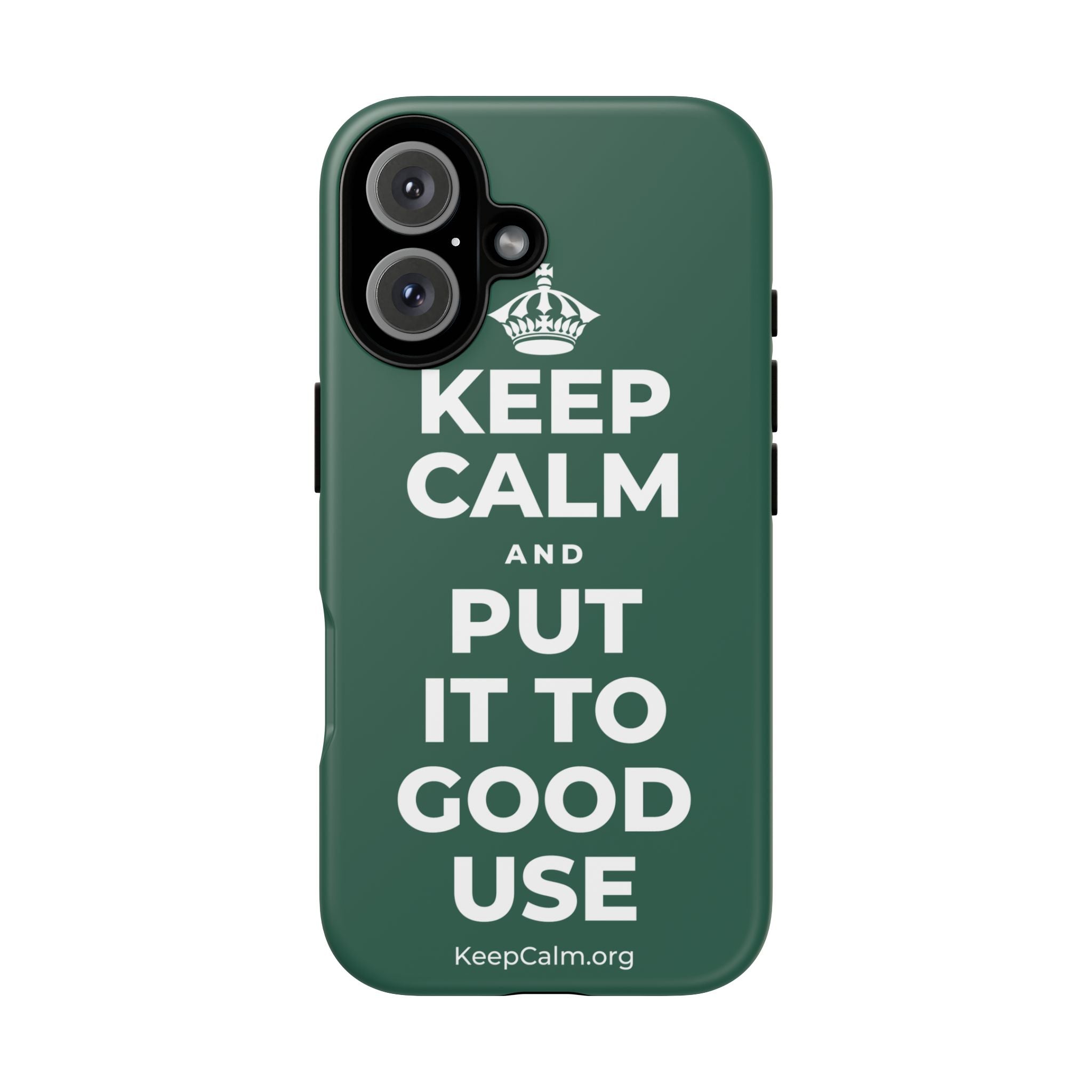 KEEP CALM AND PUT IT TO GOOD USE Phone Case