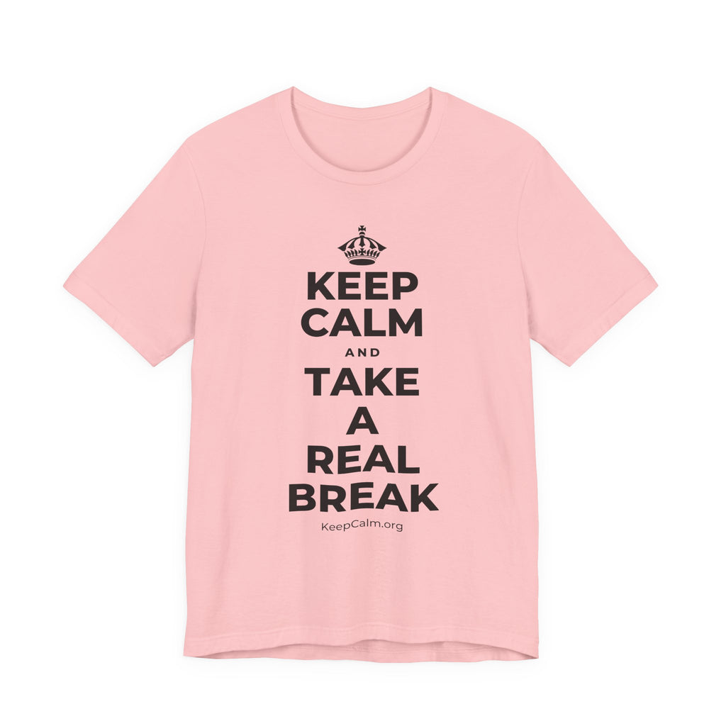 KEEP CALM AND TAKE A REAL BREAK T-Shirt (White–Asphalt)