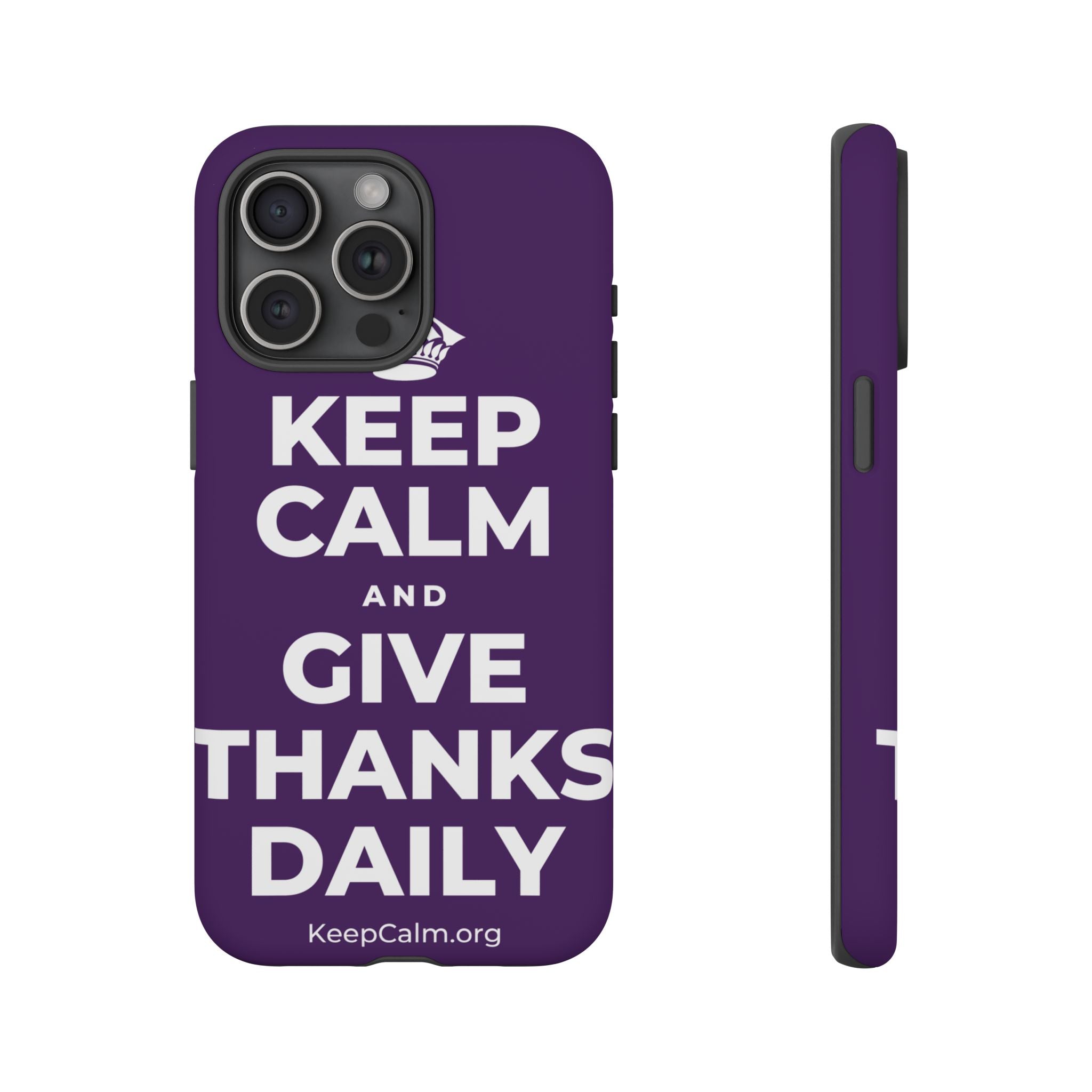 KEEP CALM AND GIVE THANKS DAILY Phone Case