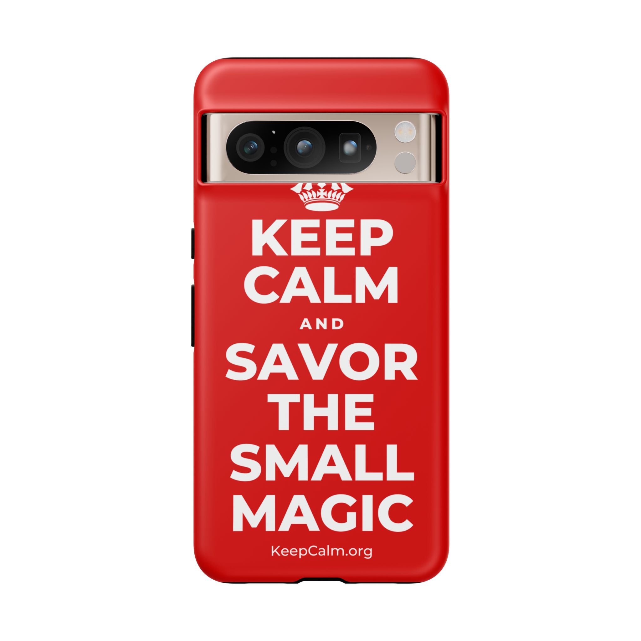 KEEP CALM AND SAVOR THE SMALL MAGIC Phone Case