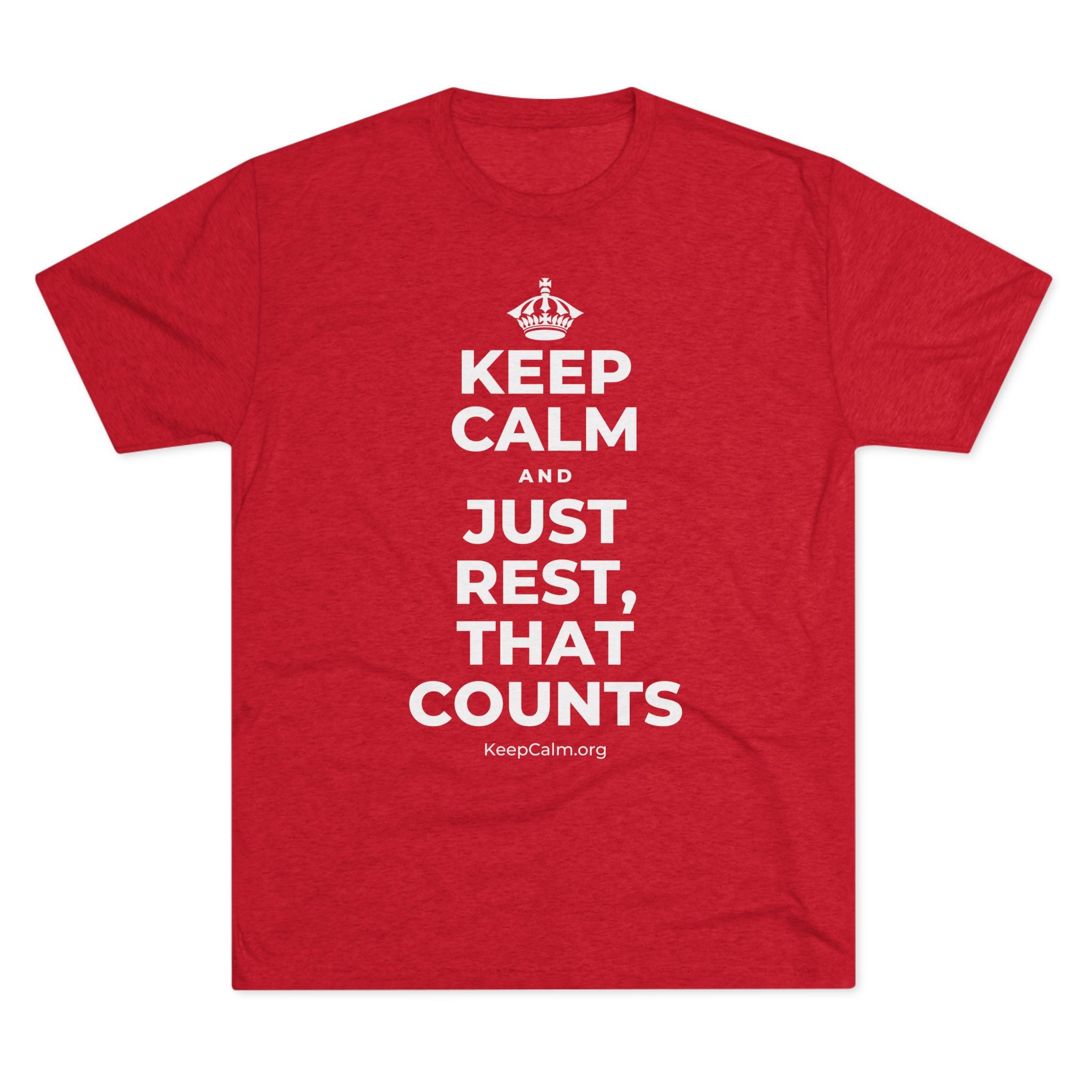 KEEP CALM AND JUST REST, THAT COUNTS Tri-Blend Tee