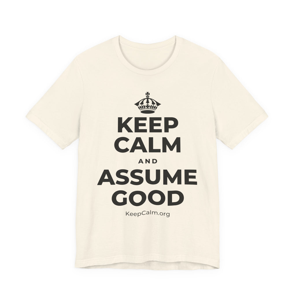 KEEP CALM AND ASSUME GOOD T-Shirt (White–Asphalt)