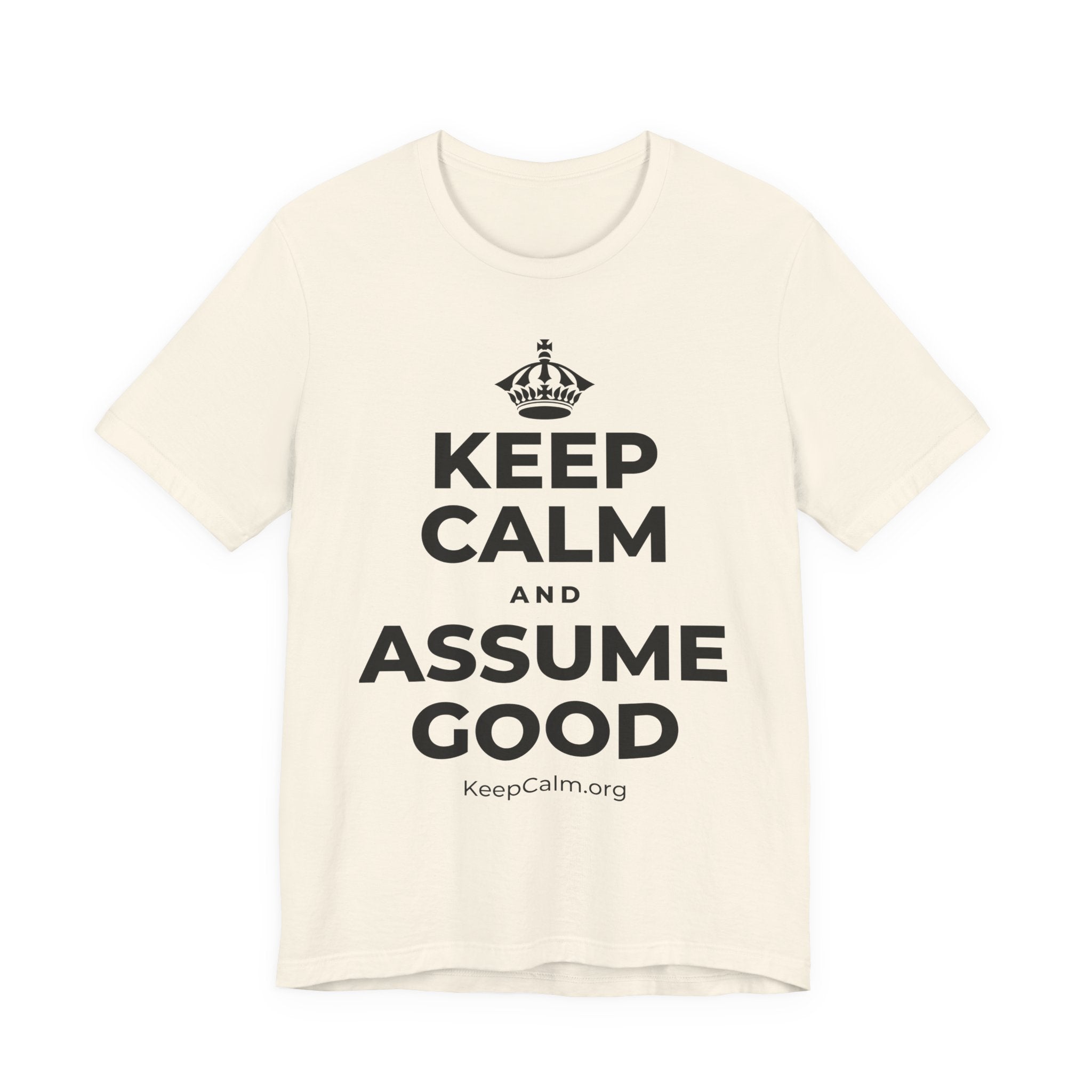 KEEP CALM AND ASSUME GOOD T-Shirt (White–Asphalt)