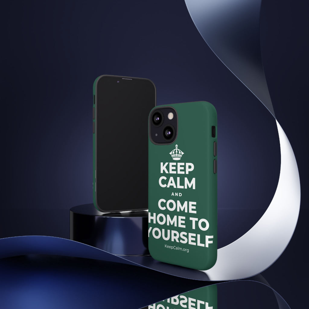 KEEP CALM AND COME HOME TO YOURSELF Phone Case