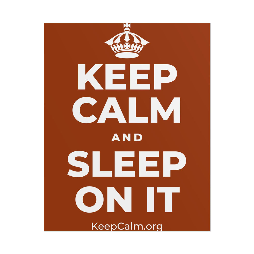 KEEP CALM AND SLEEP ON IT Poster