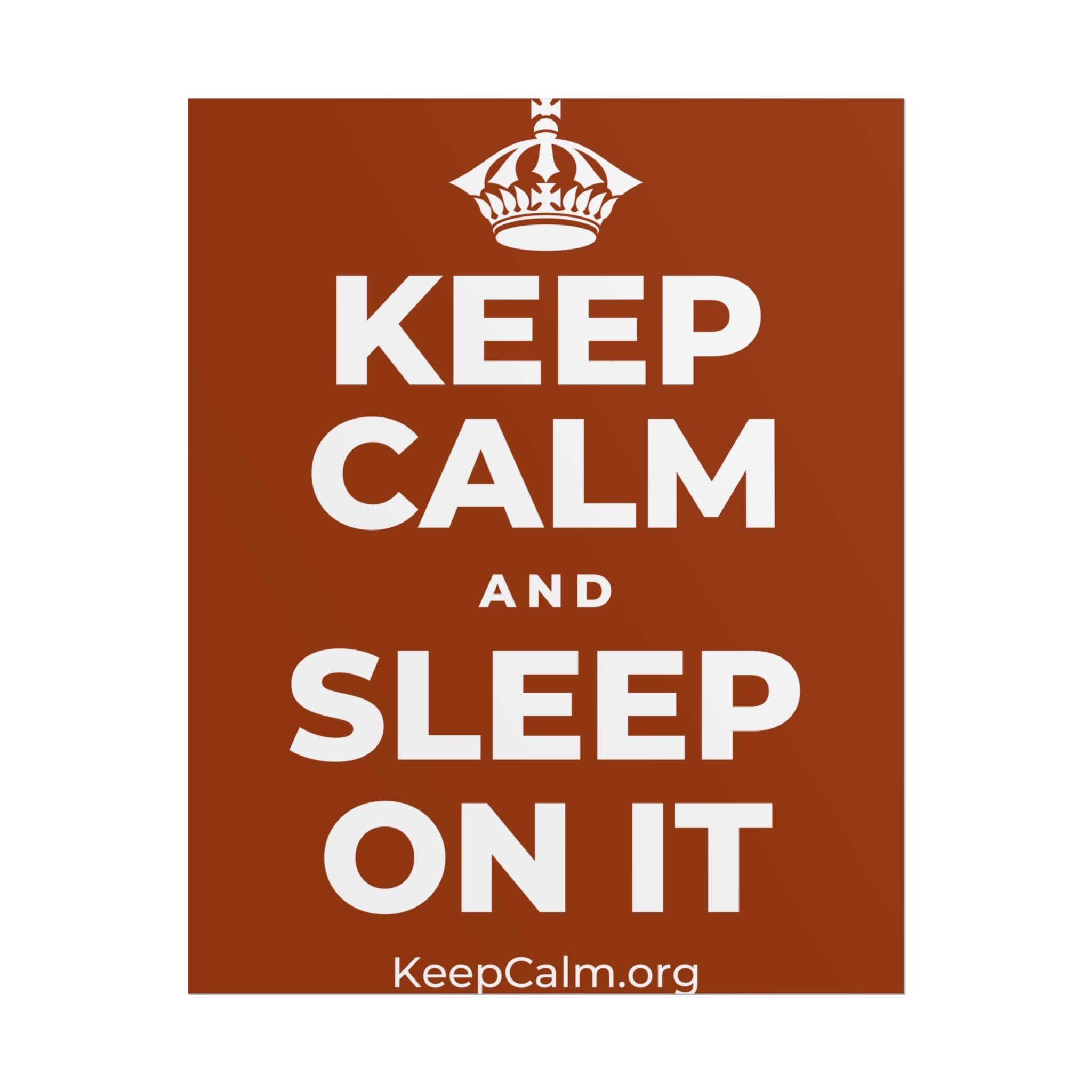 KEEP CALM AND SLEEP ON IT Poster