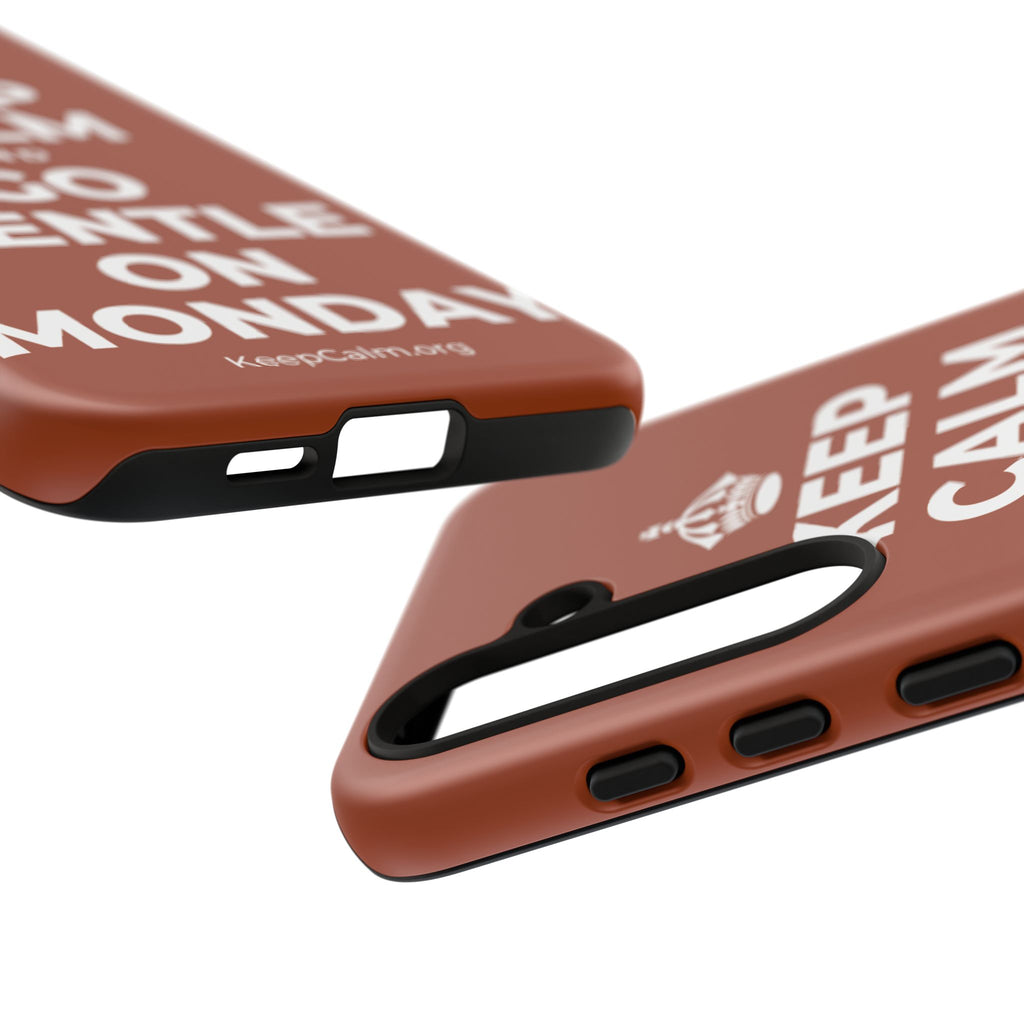 KEEP CALM AND GO GENTLE ON MONDAY Phone Case