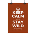 KEEP CALM AND STAY WILD Satin Poster