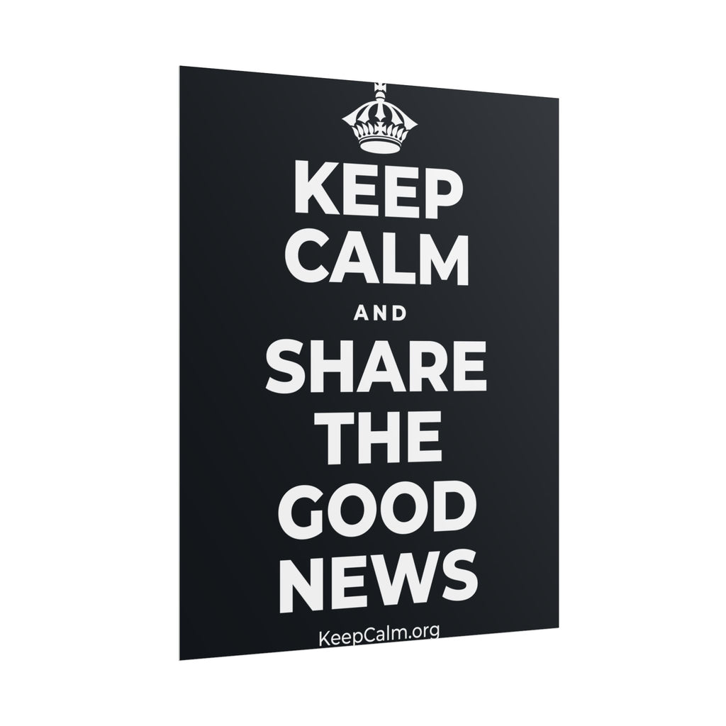 KEEP CALM AND SHARE THE GOOD NEWS Poster (Dark)
