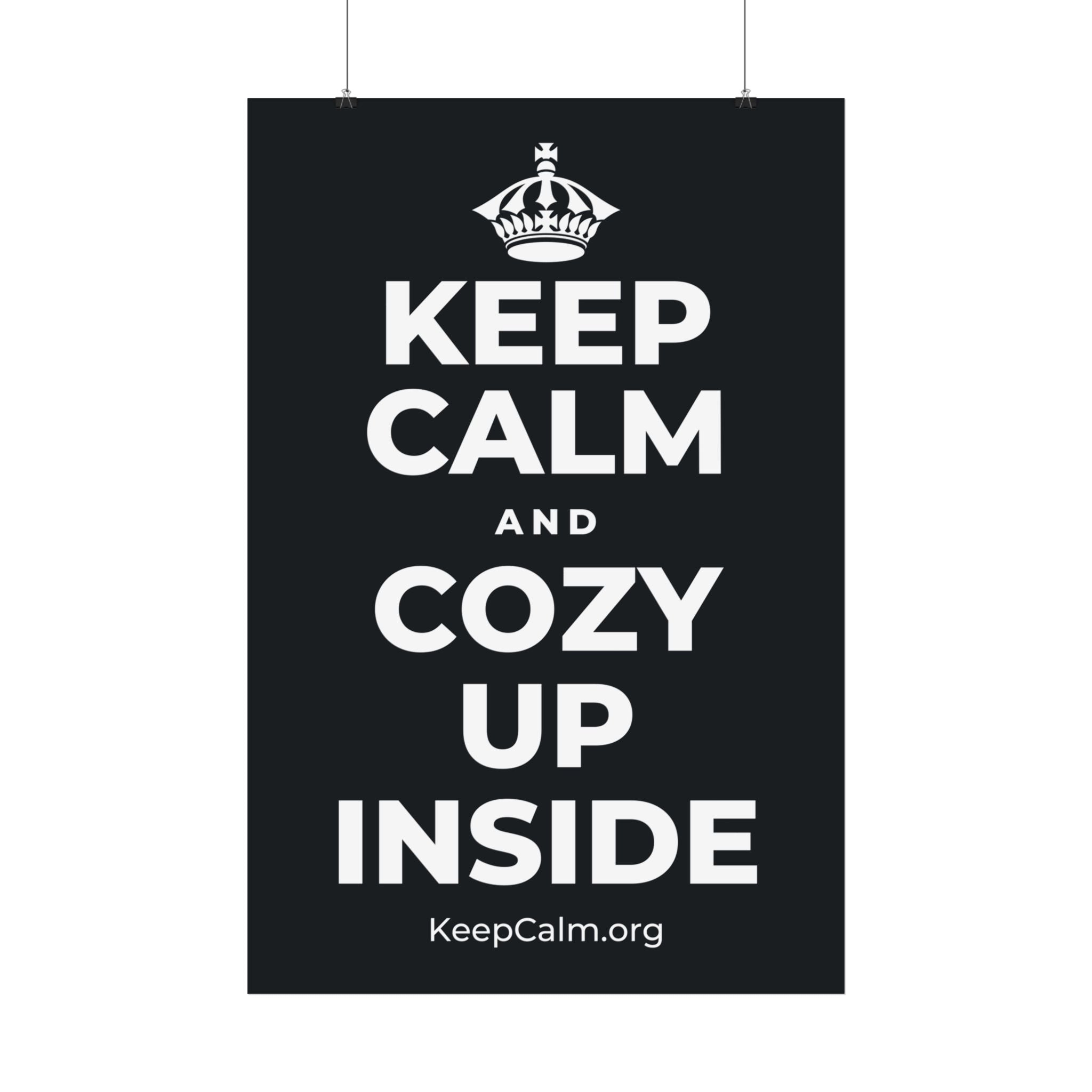 KEEP CALM AND COZY UP INSIDE Satin Poster (Dark)