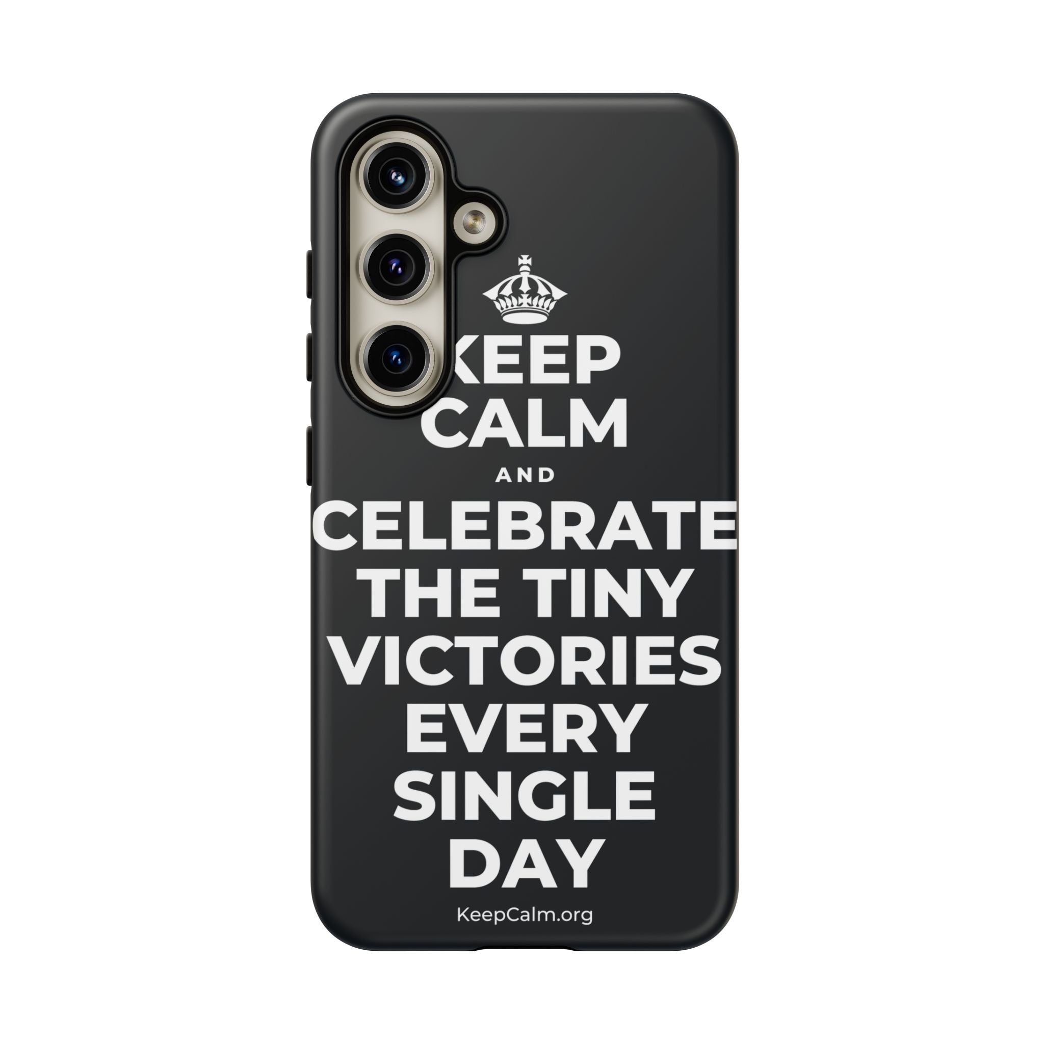 KEEP CALM AND CELEBRATE THE TINY VICTORIES EVERY SINGLE DAY Phone Case (Dark)