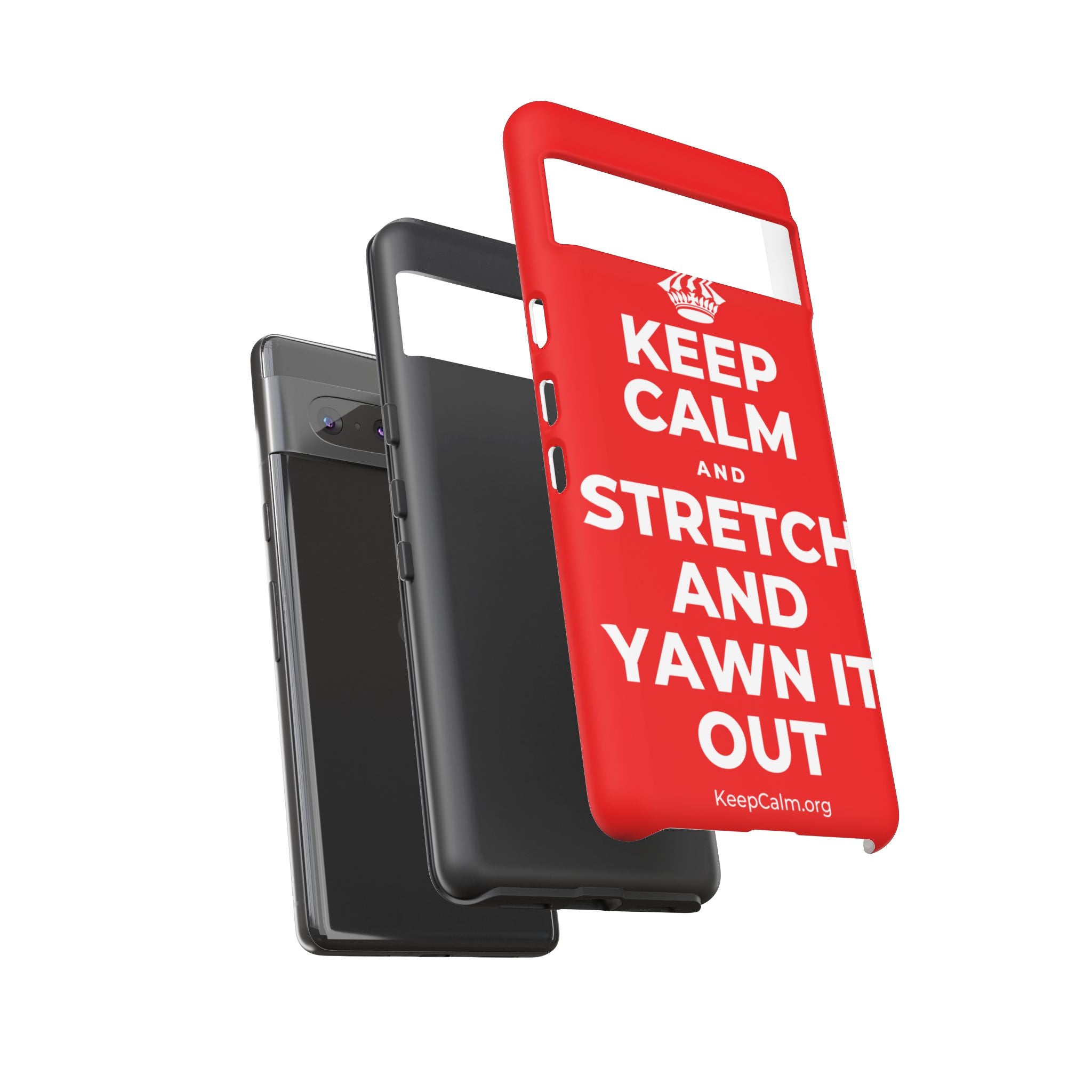 KEEP CALM AND STRETCH AND YAWN IT OUT Phone Case