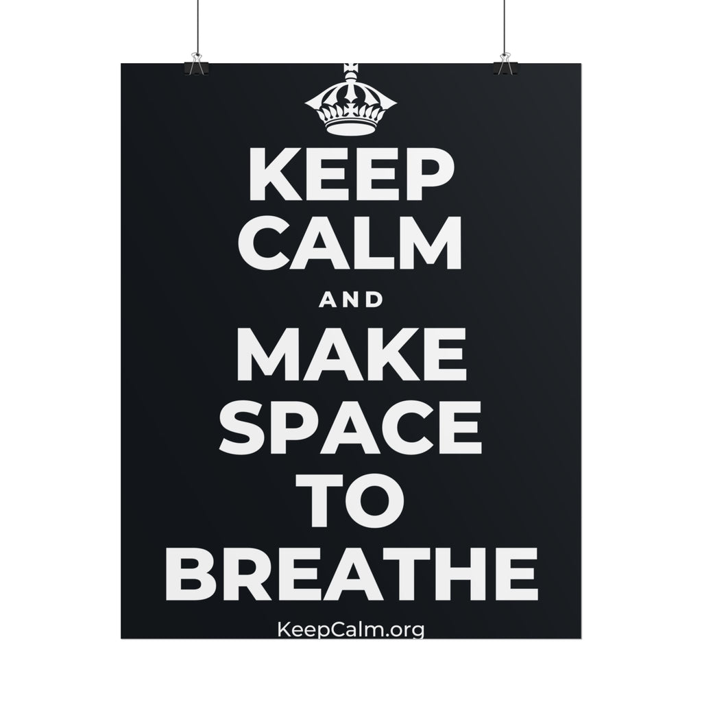 KEEP CALM AND MAKE SPACE TO BREATHE Poster (Dark)