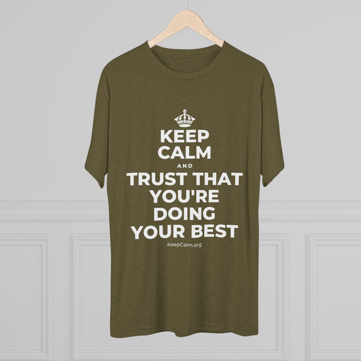 KEEP CALM AND TRUST THAT YOU'RE DOING YOUR BEST Tri-Blend Tee