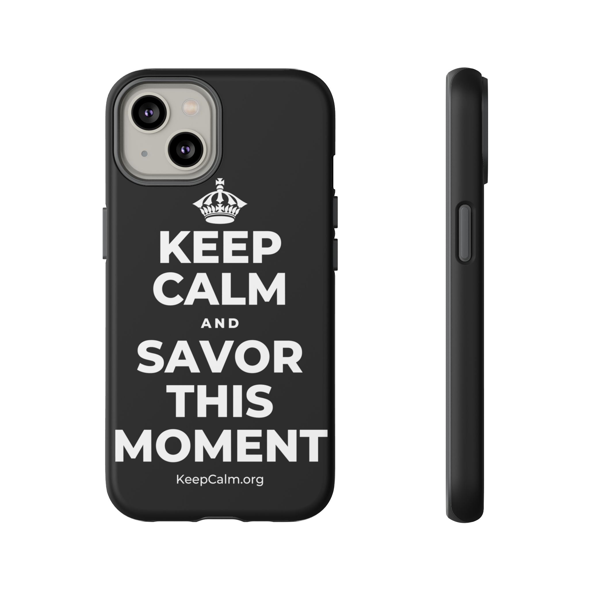 KEEP CALM AND SAVOR THIS MOMENT Phone Case