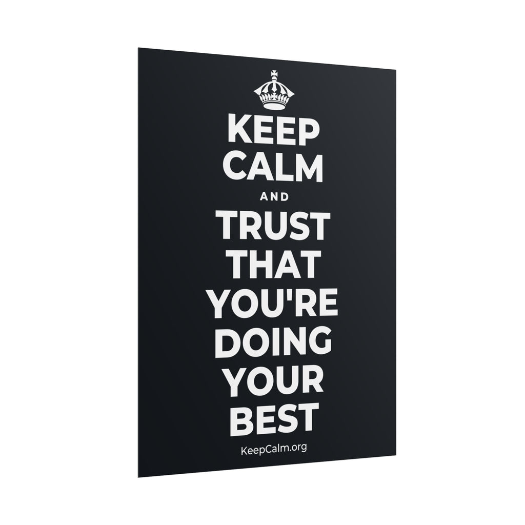 KEEP CALM AND TRUST THAT YOU'RE DOING YOUR BEST Poster (Dark)