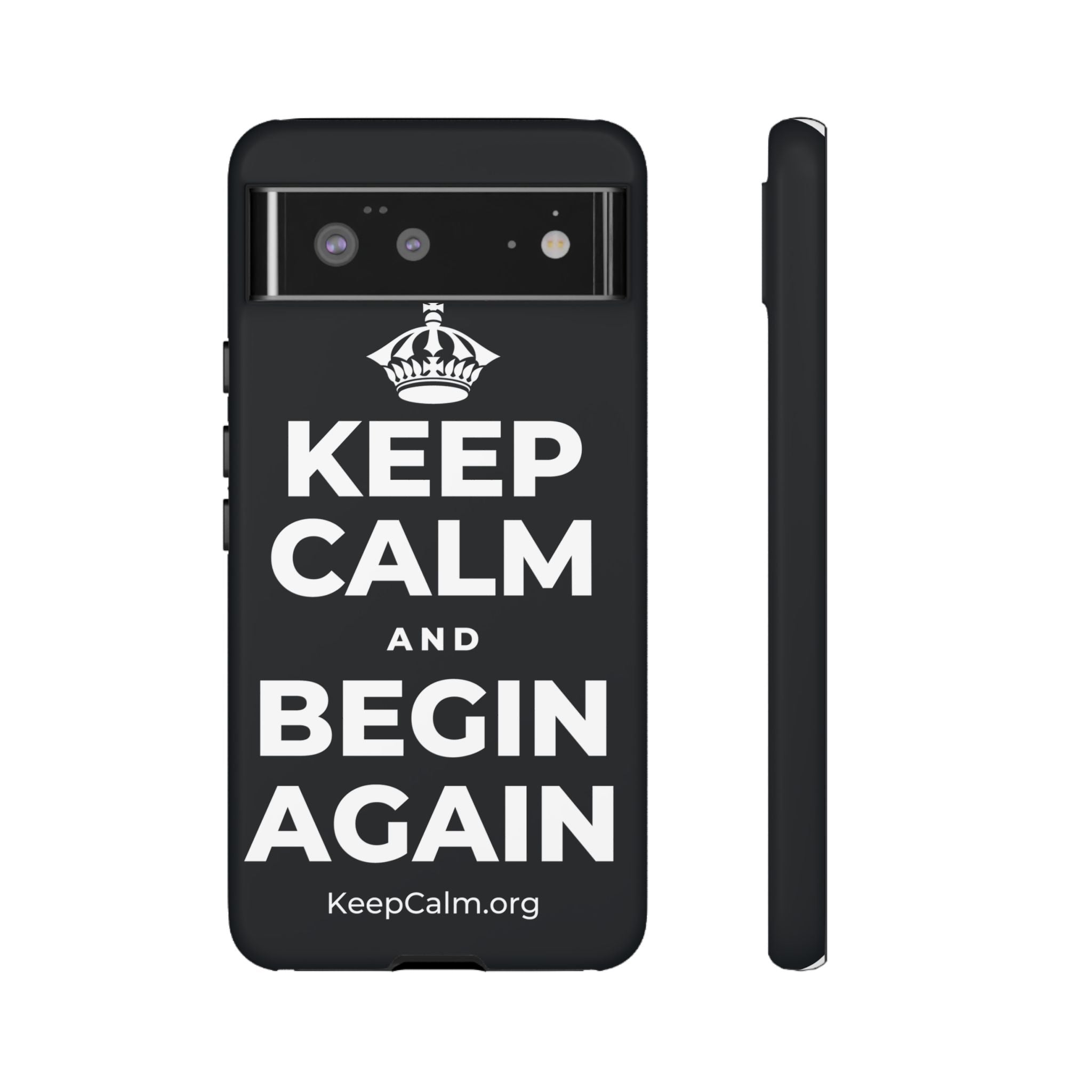 KEEP CALM AND BEGIN AGAIN Phone Case (Dark)