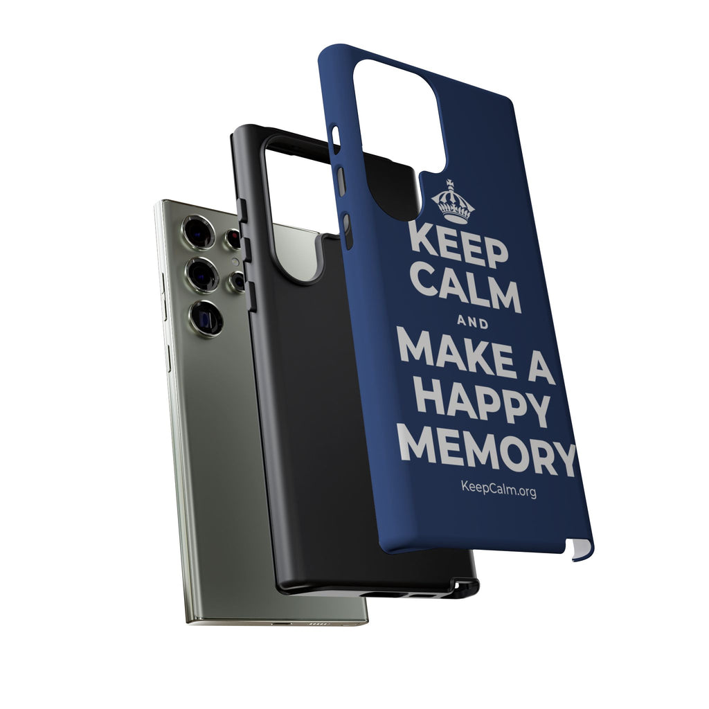 KEEP CALM AND MAKE A HAPPY MEMORY Phone Case