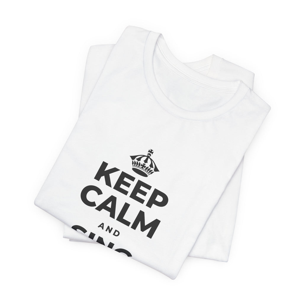 KEEP CALM AND SING WHILE YOU COOK T-Shirt (White–Asphalt)