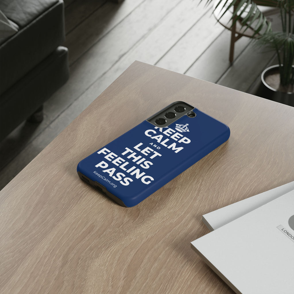 KEEP CALM AND LET THIS FEELING PASS Phone Case