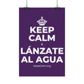 KEEP CALM Y LÁNZATE AL AGUA Satin Poster