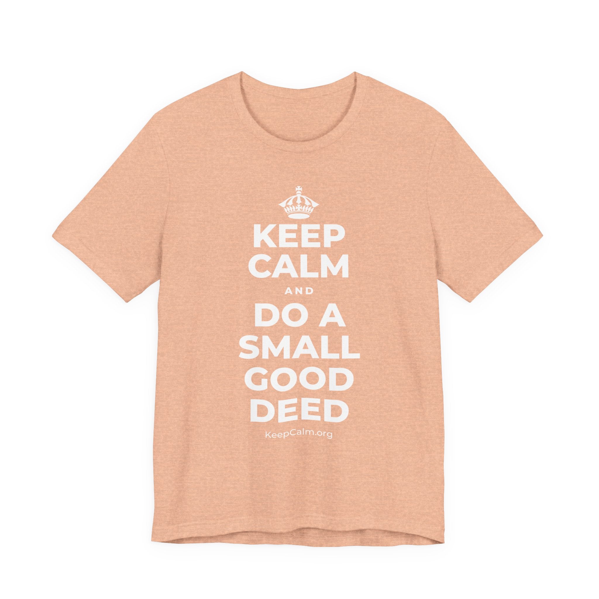 KEEP CALM AND DO A SMALL GOOD DEED T-Shirt (Soft Cream–Heather Mauve)