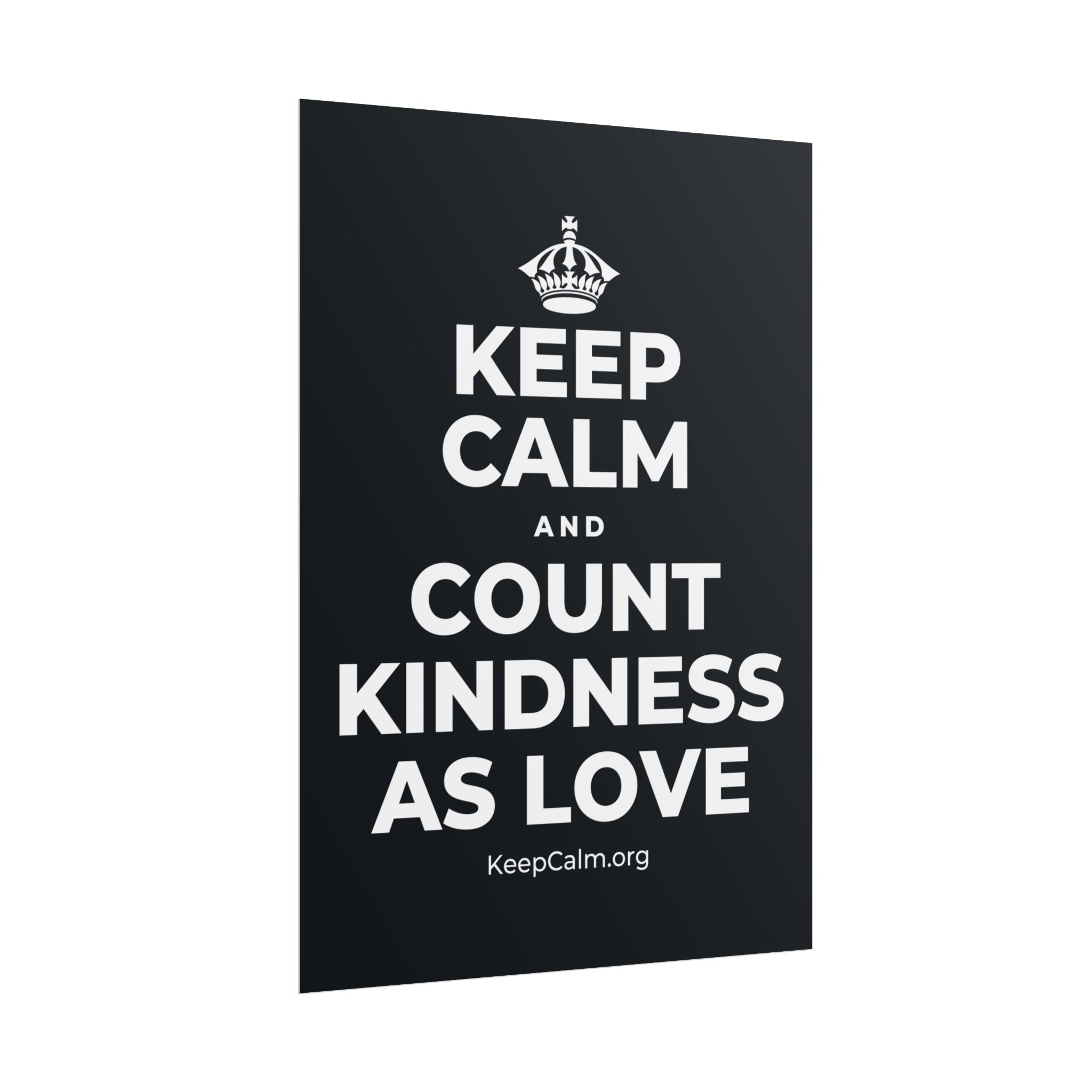 KEEP CALM AND COUNT KINDNESS AS LOVE Poster (Dark)