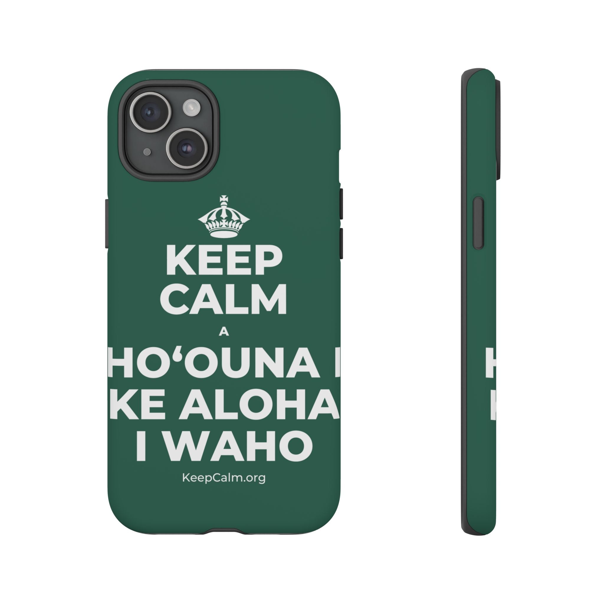 KEEP CALM A HOʻOUNA I KE ALOHA I WAHO Phone Case